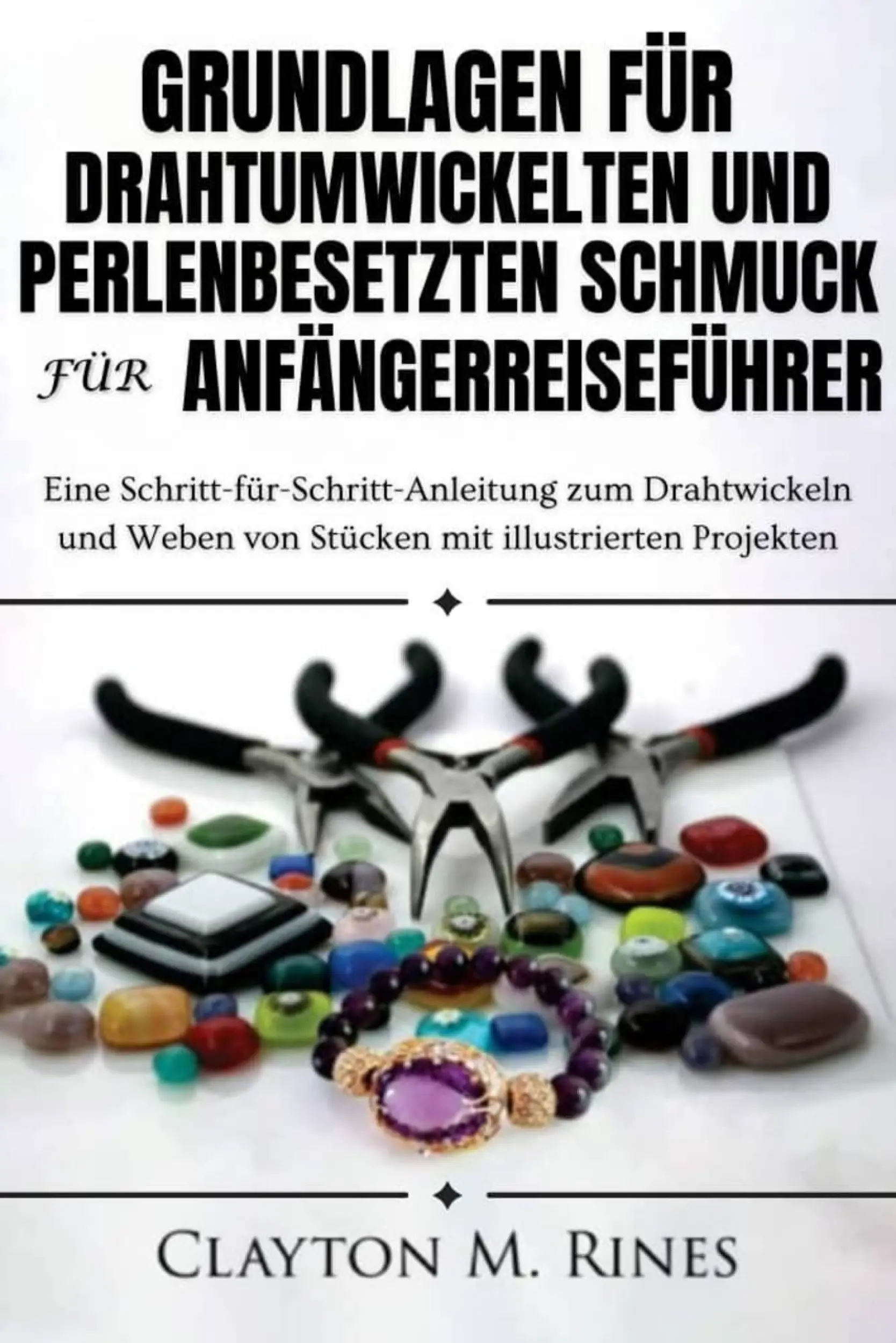 Grundlagen für drahtumwickelten und perlenbesetzten Schmuck für AnfängerReiseführer