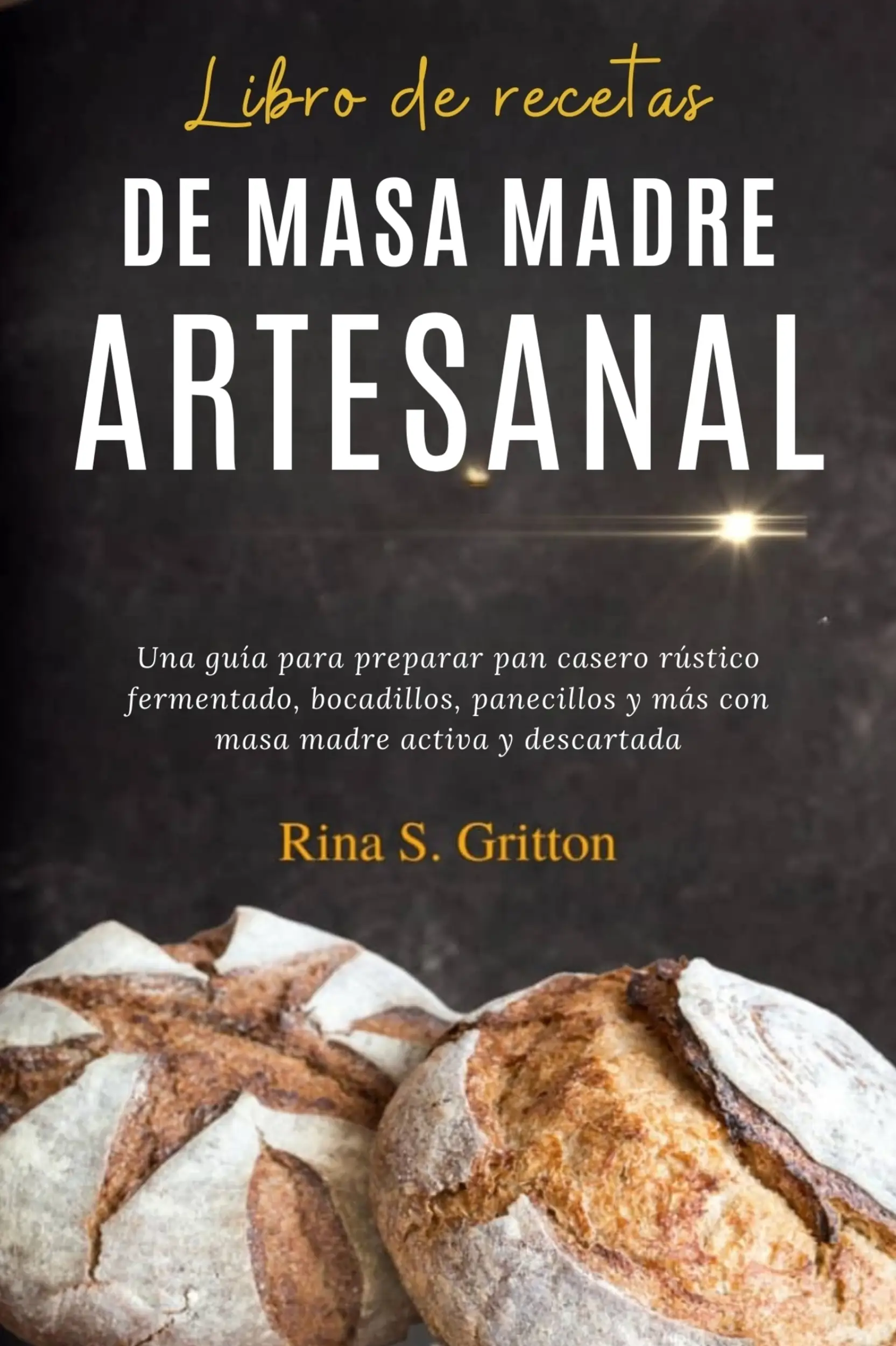 Libro de recetas de masa madre artesanal