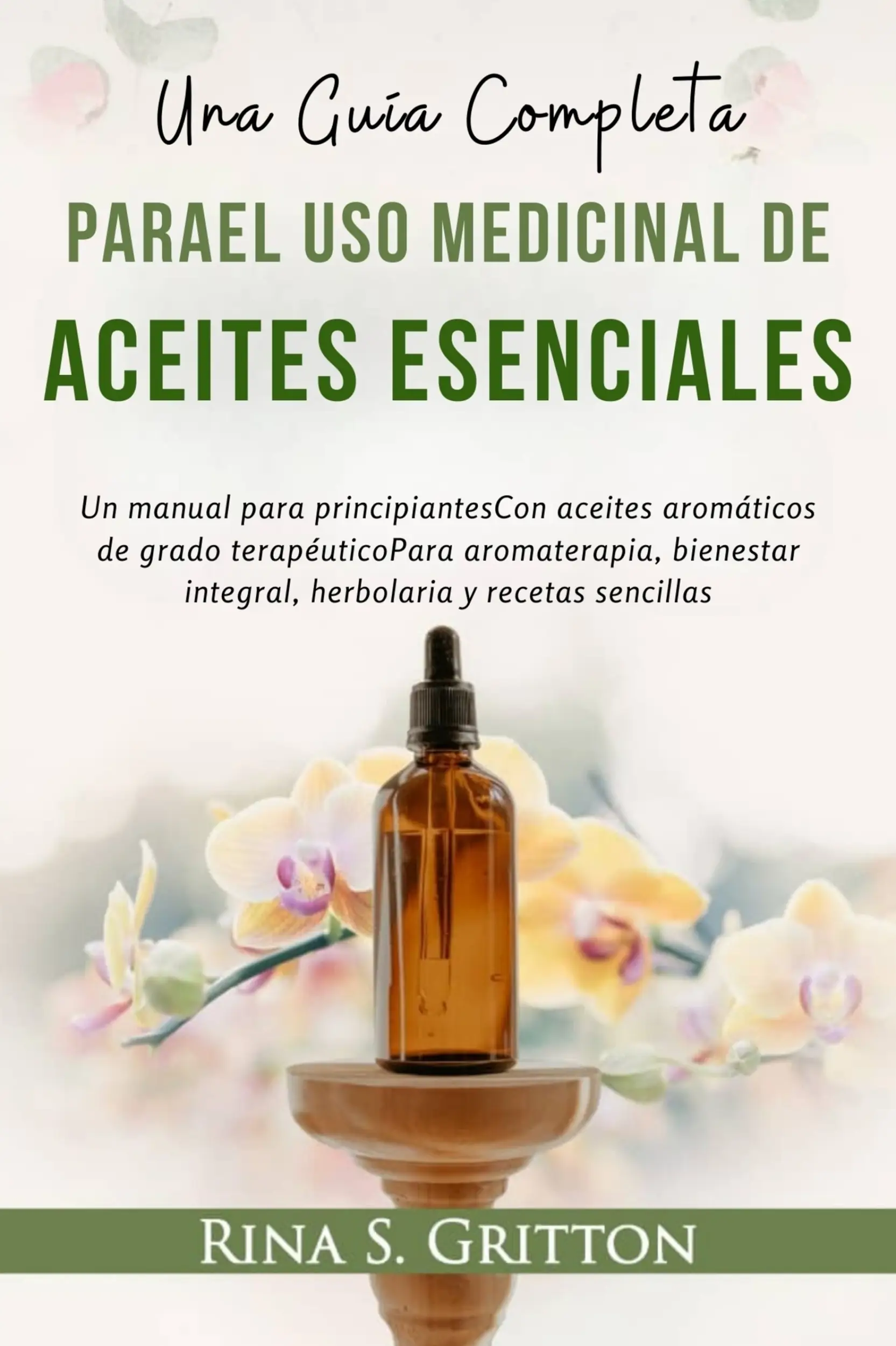 Una guía completa parael uso medicinal deAceites esenciales