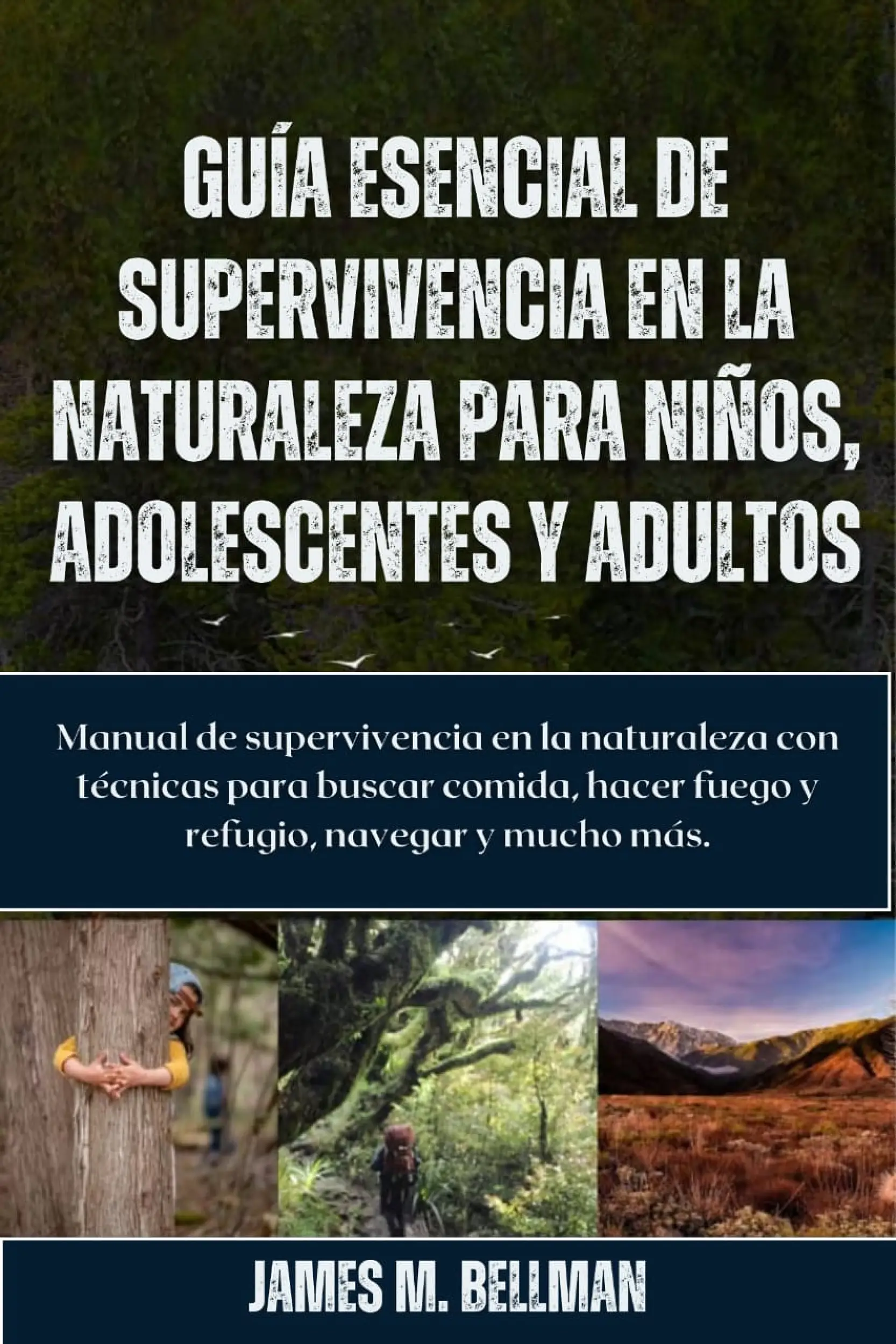 Guía esencial de supervivencia en la naturaleza para niños, adolescentes y adultos