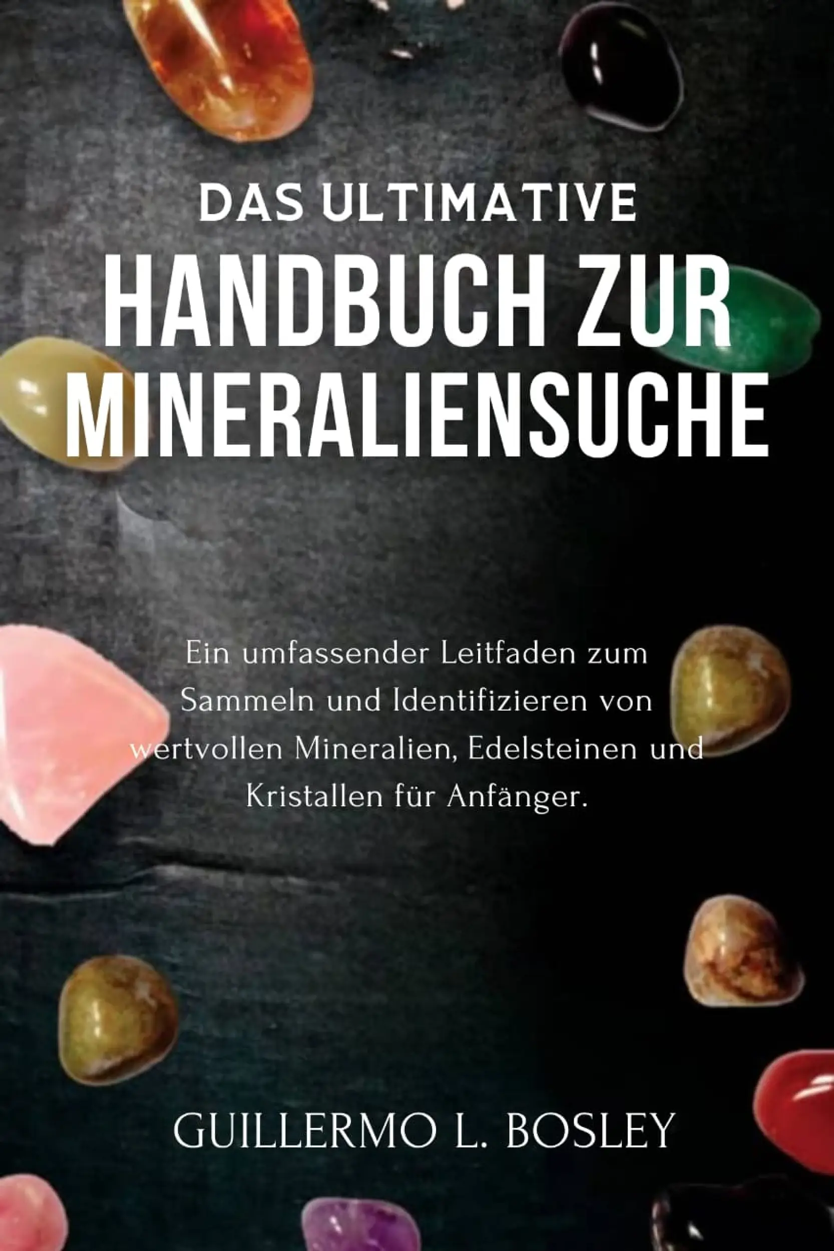 Das ultimative Handbuch zur Mineraliensuche