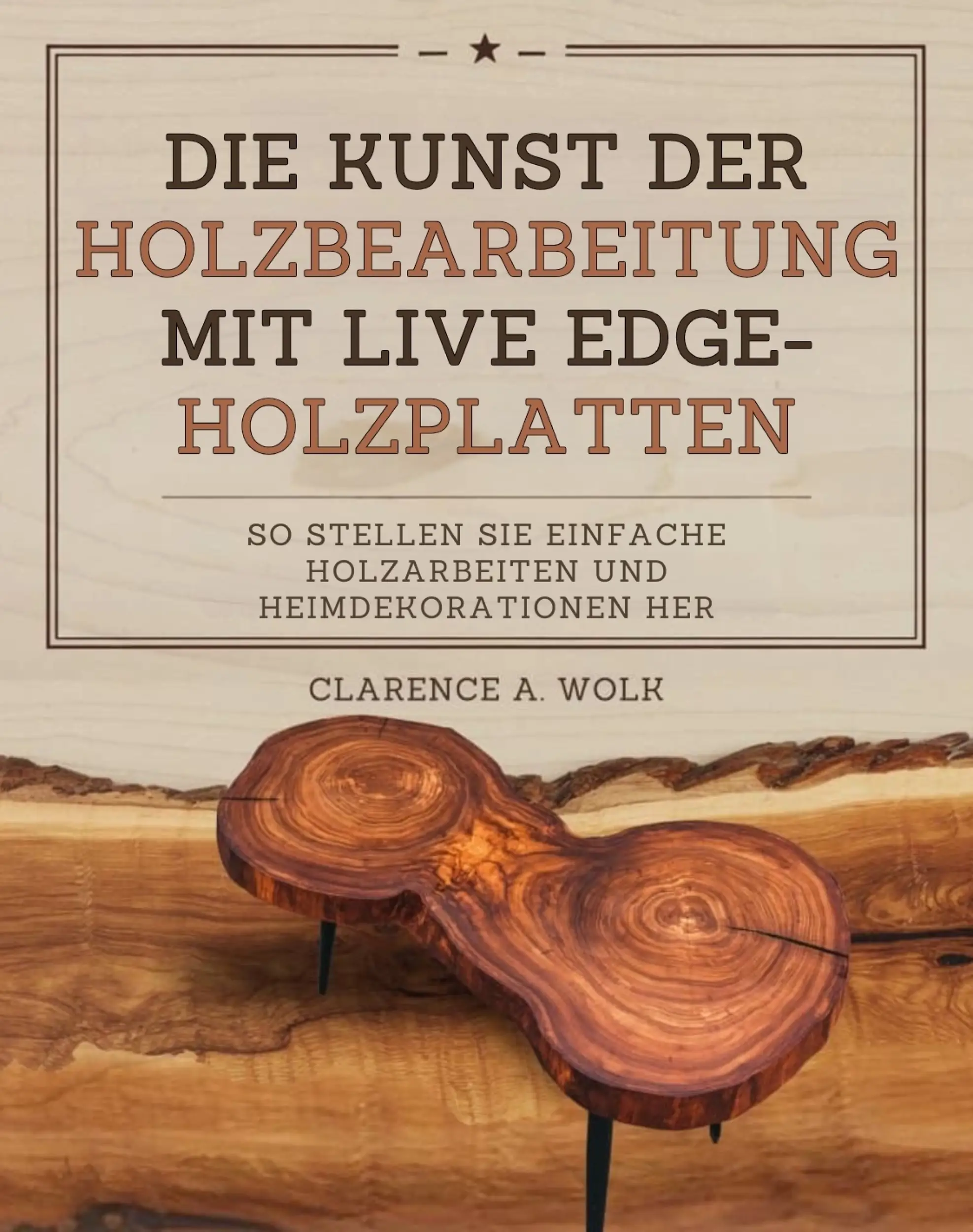 Die Kunst der Holzbearbeitung mit Live Edge-Holzplatten