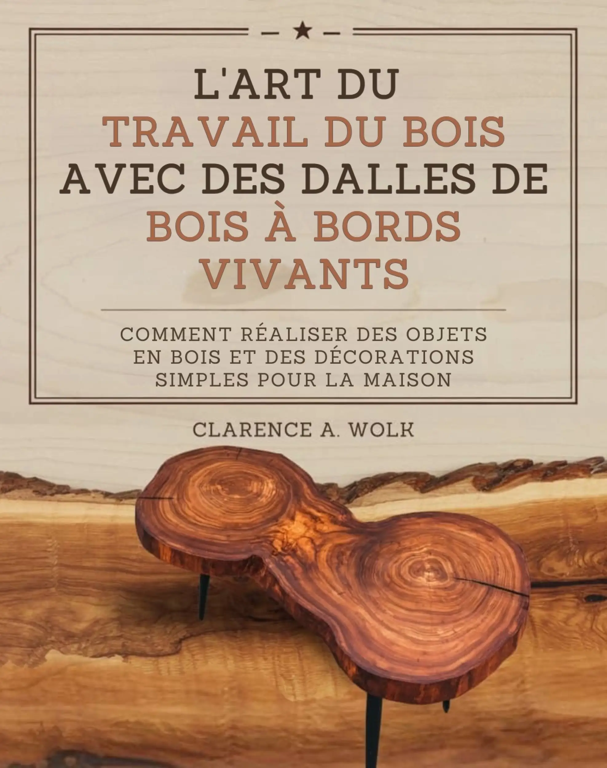 L'art du travail du bois avec des dalles de bois à bords vivants
