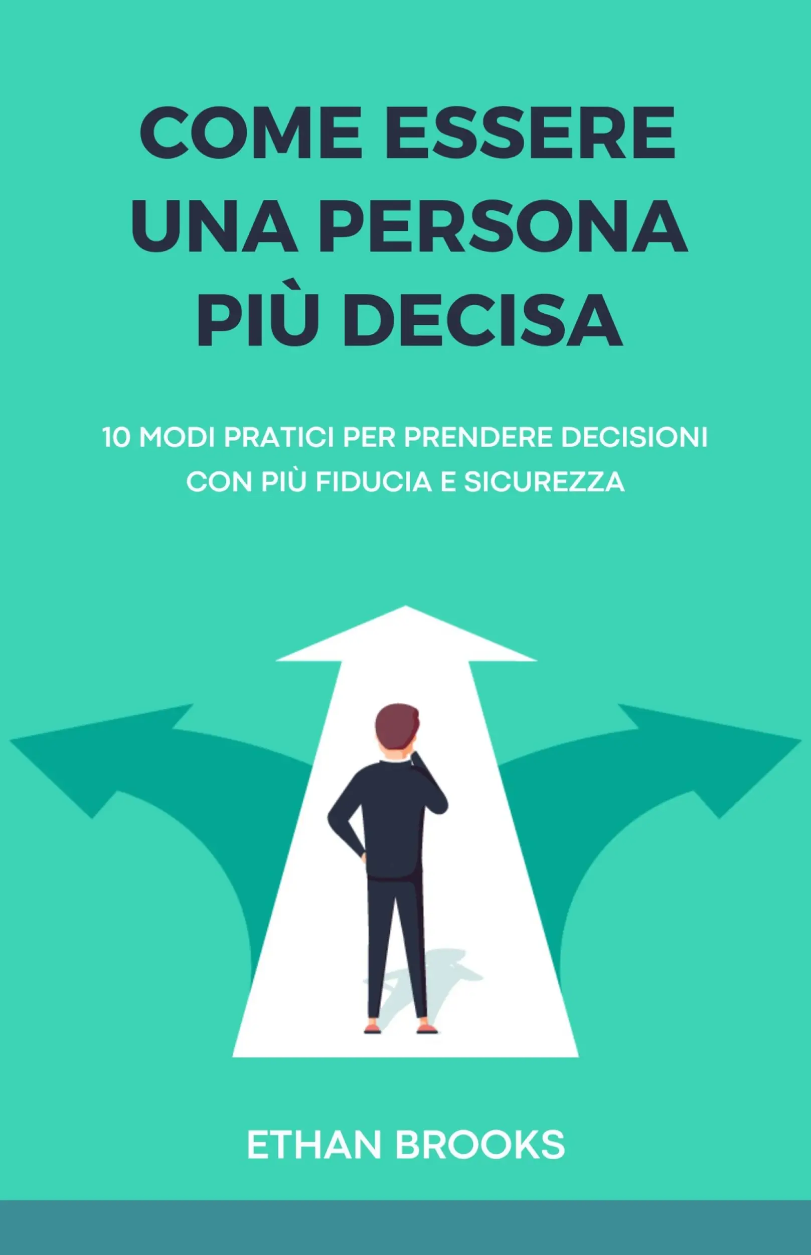 Come Essere una Persona Più Decisa