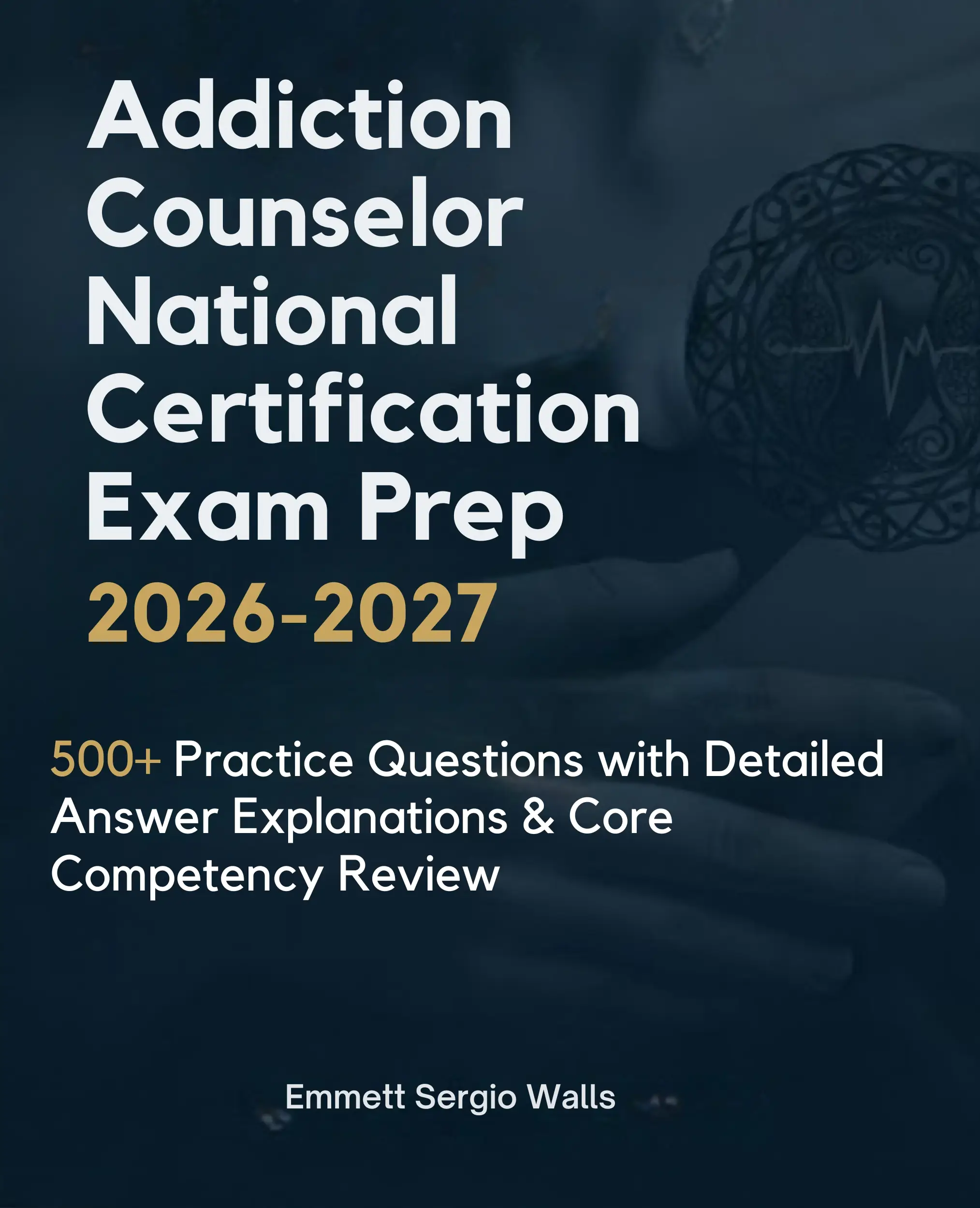 Addiction Counselor National Certification Exam Prep  2026-2027