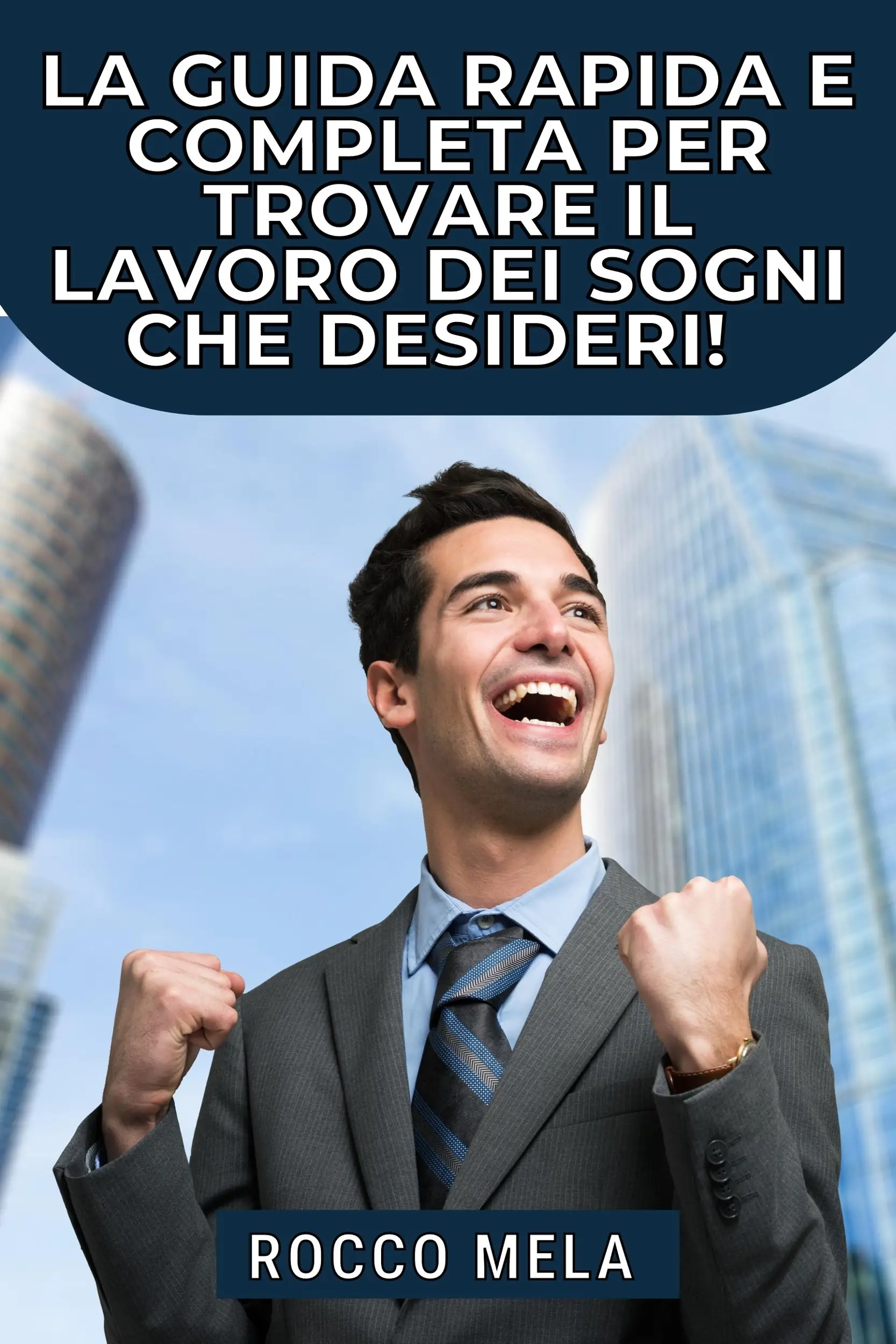 La guida rapida e completa per trovare il lavoro dei sogni che desideri!