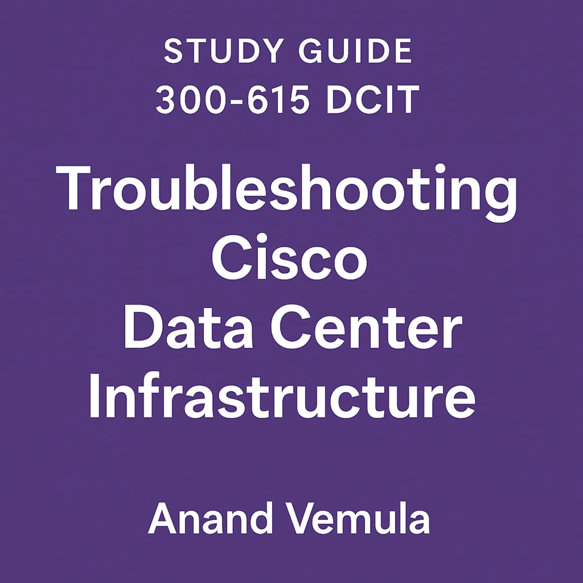 Study Guide 300-615 Dcit Troubleshooting Cisco Data Centre Infrastructure