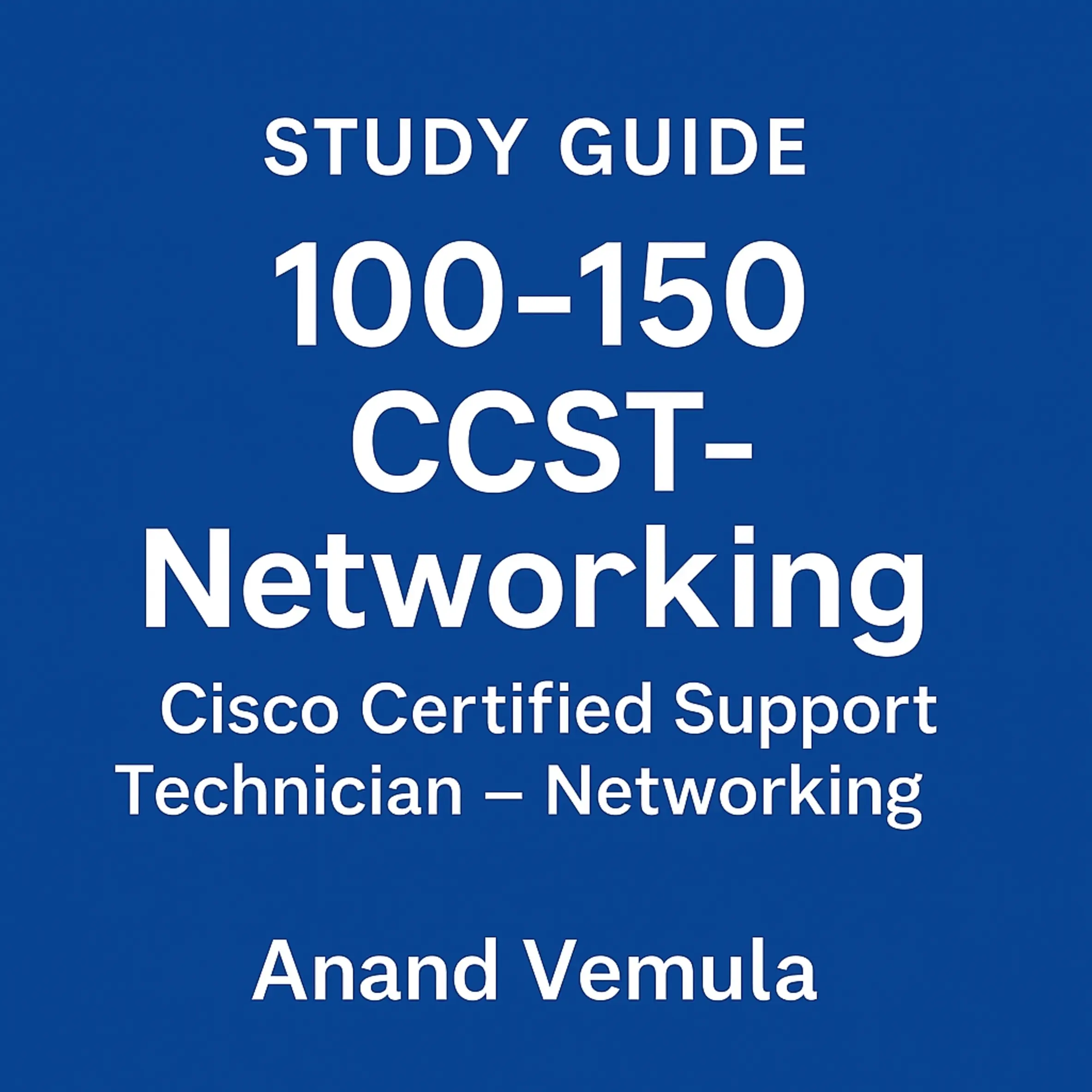 Study Guide - 100-150 CCST-Networking Cisco Certified Support Technician – Networking
