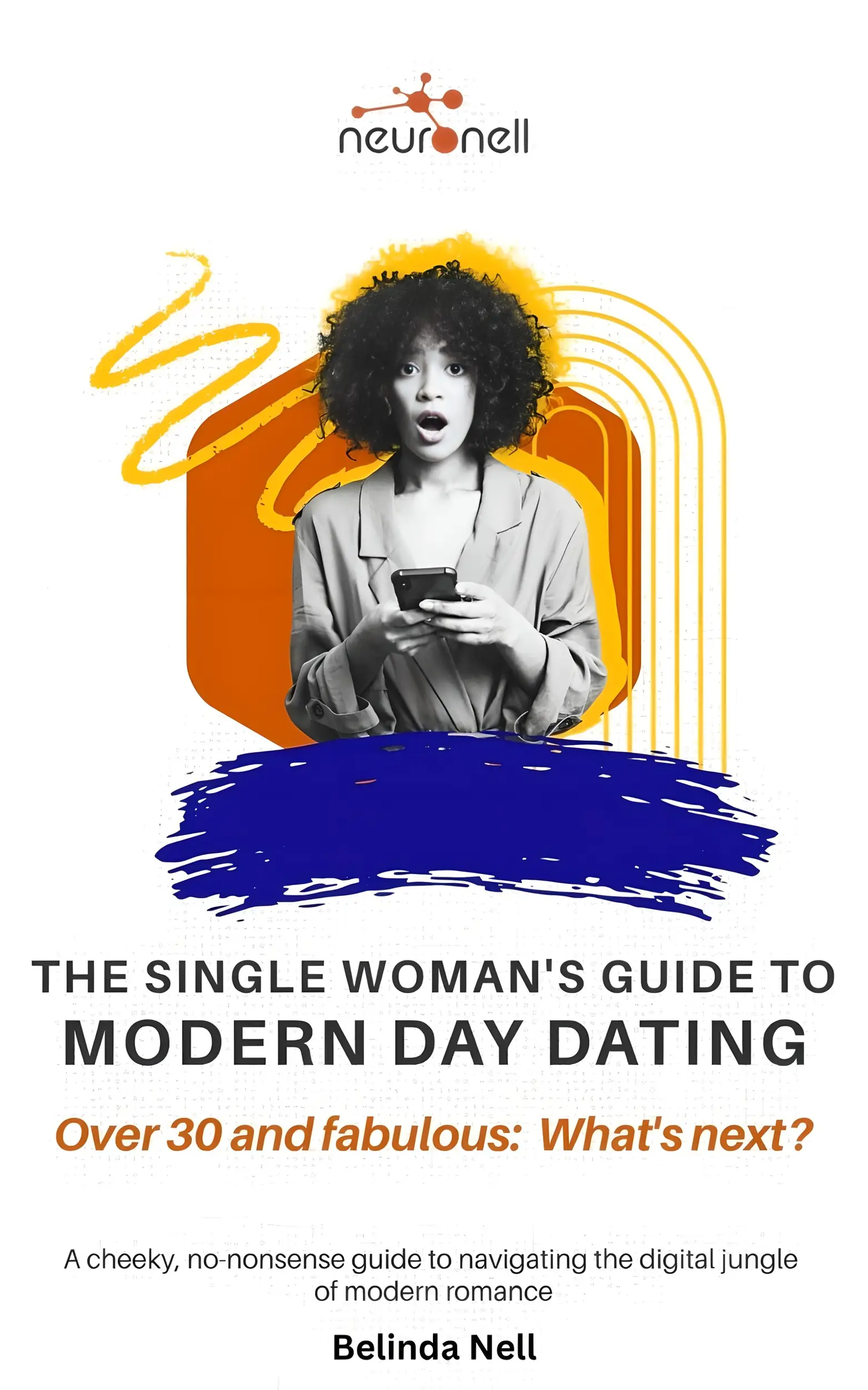 The Single Woman’s Guide to Modern Day Dating