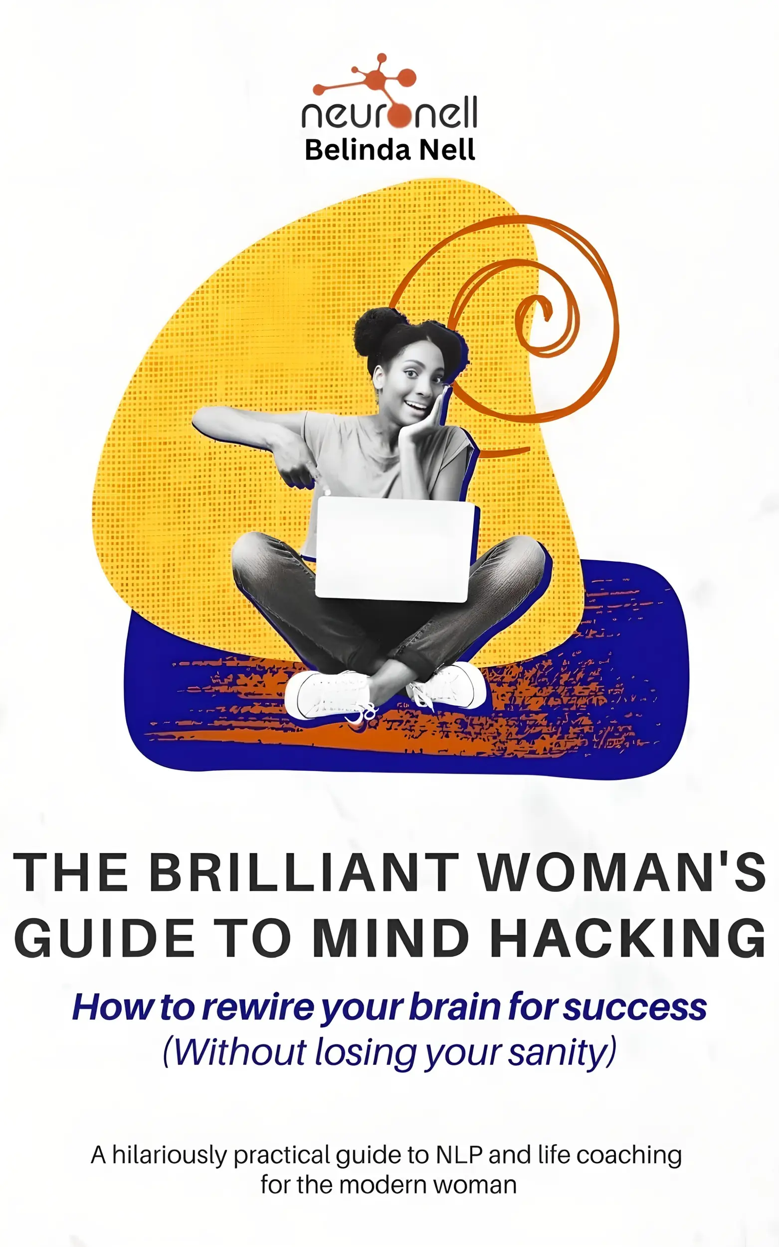 The Brilliant Woman’s Guide to Mind Hacking
