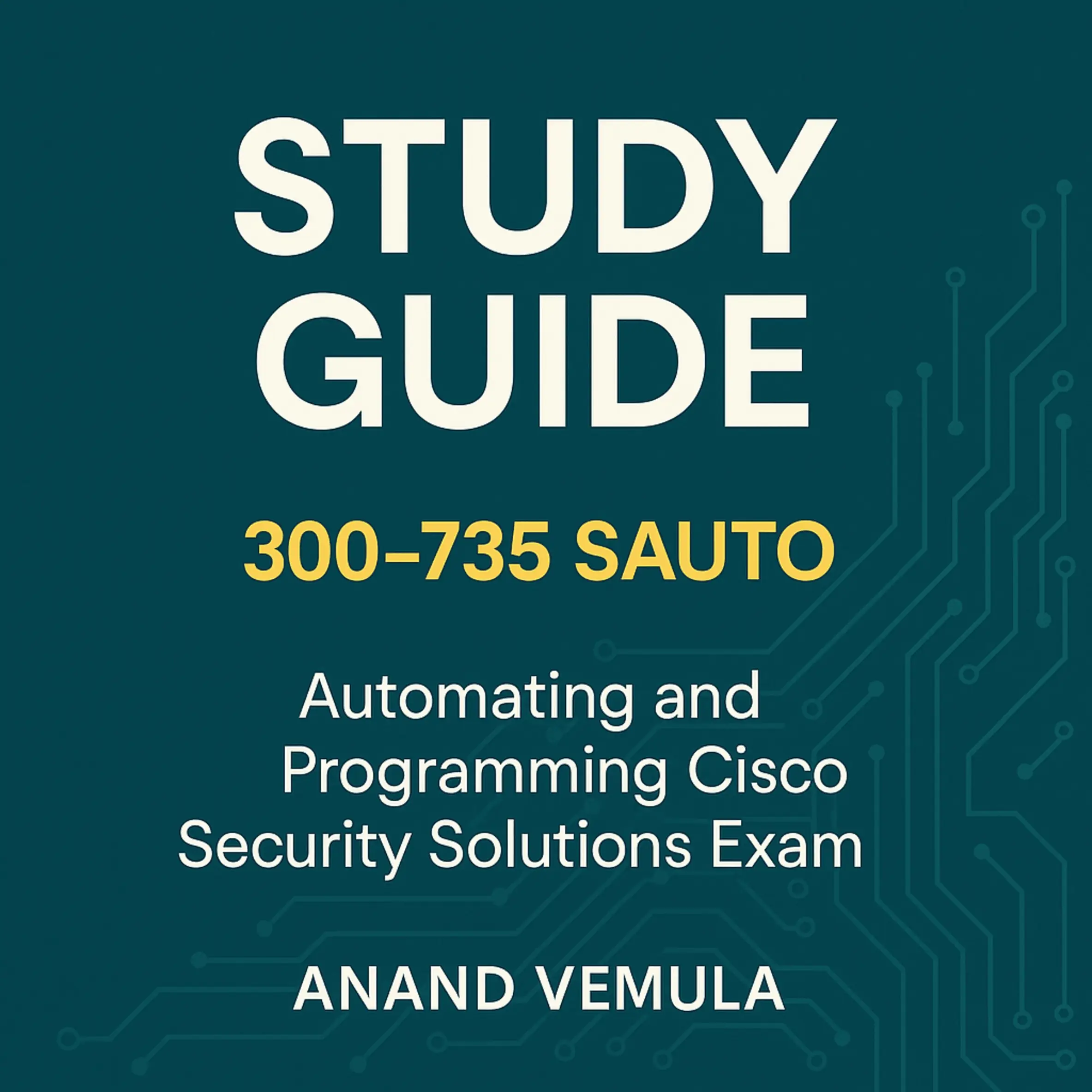 Study Guide Cisco 300-735 SAUTO Automating and Programming Cisco Security Solutions Exam