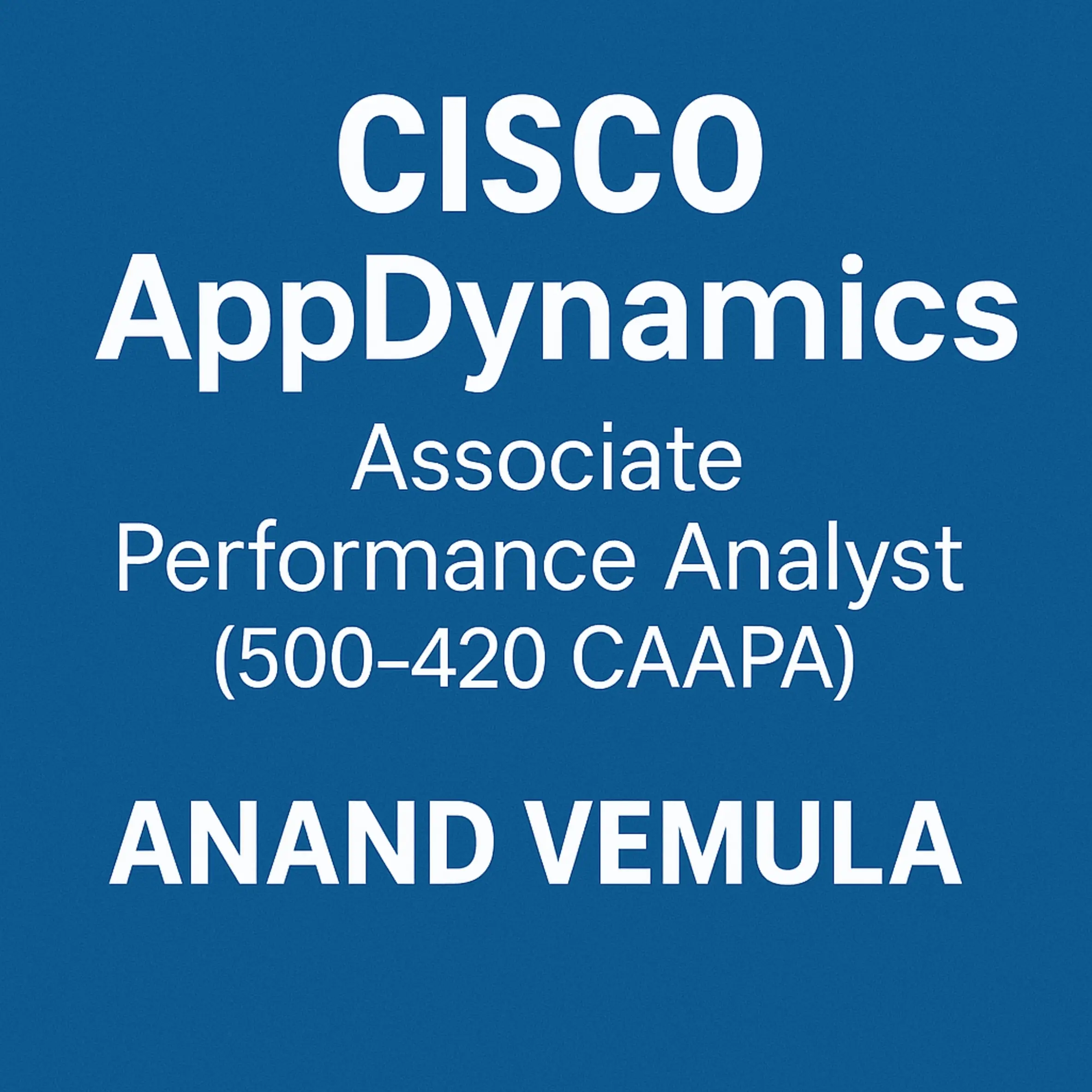 Cisco AppDynamics Associate Performance Analyst (500-420 CAAPA) – Study Guide