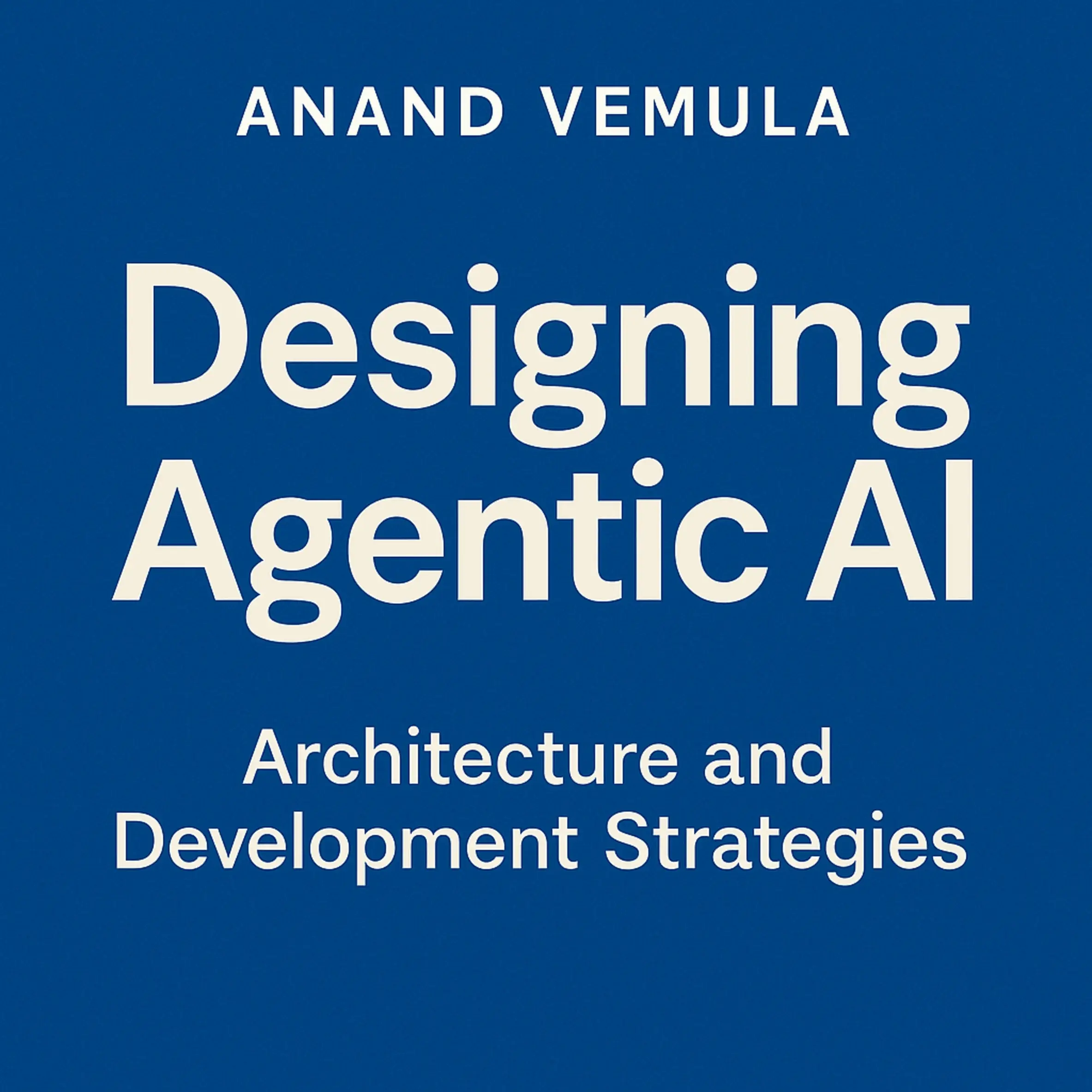 Designing Agentic AI Architecture and Development Strategies