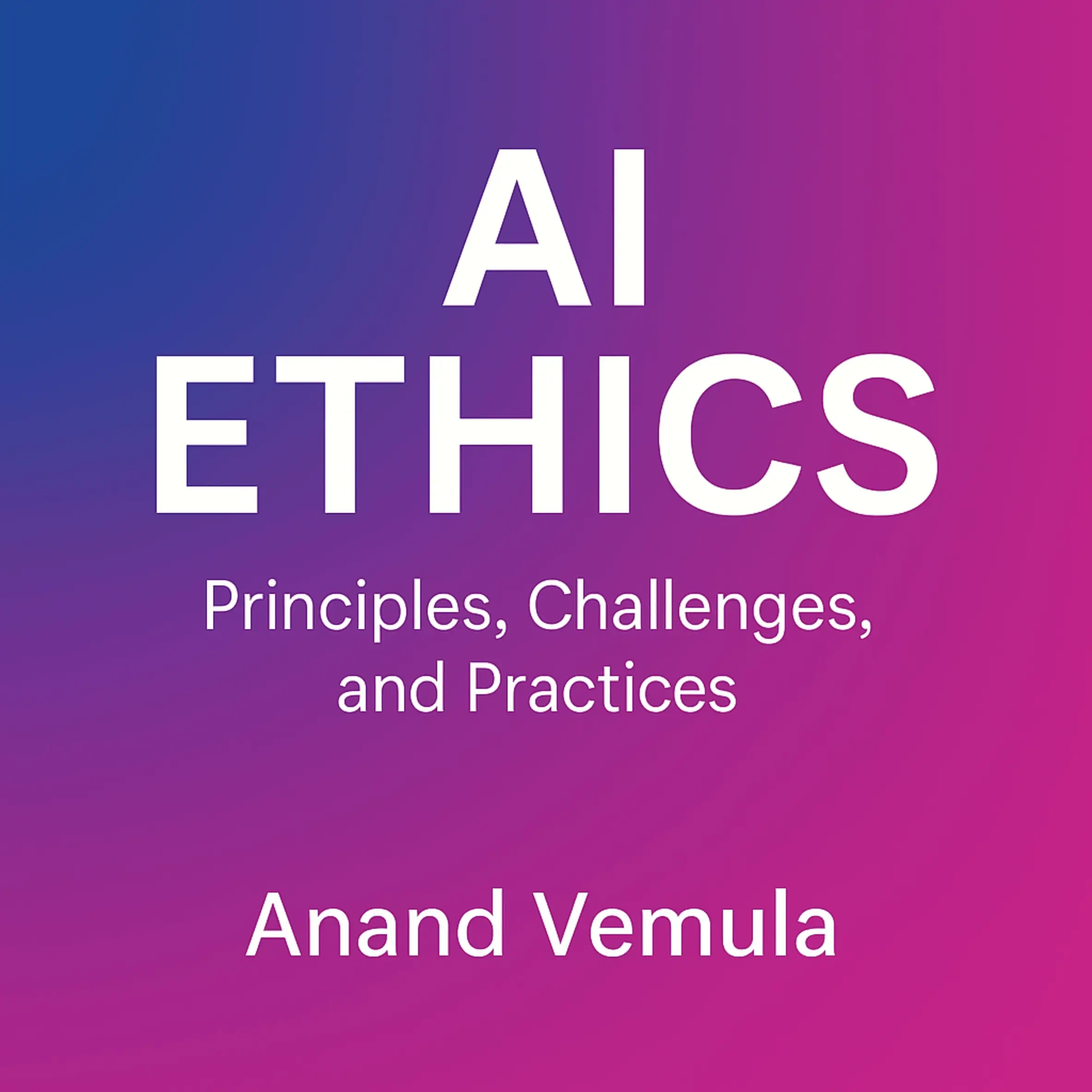 AI Ethics Principles, Challenges, and Practices