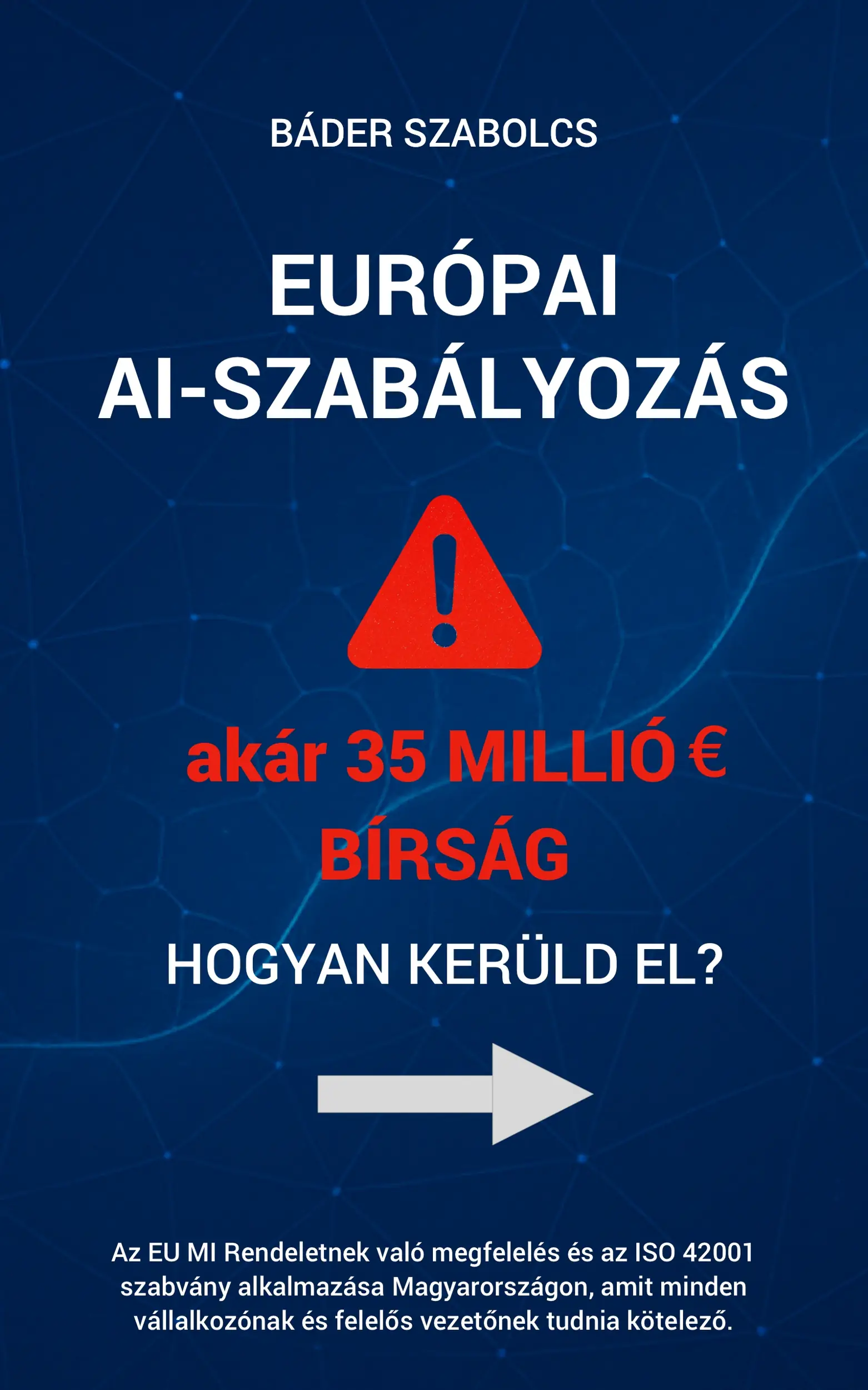Európai AI-szabályozás - hogyan kerüld el akár 35 millió EUR bírságot?
