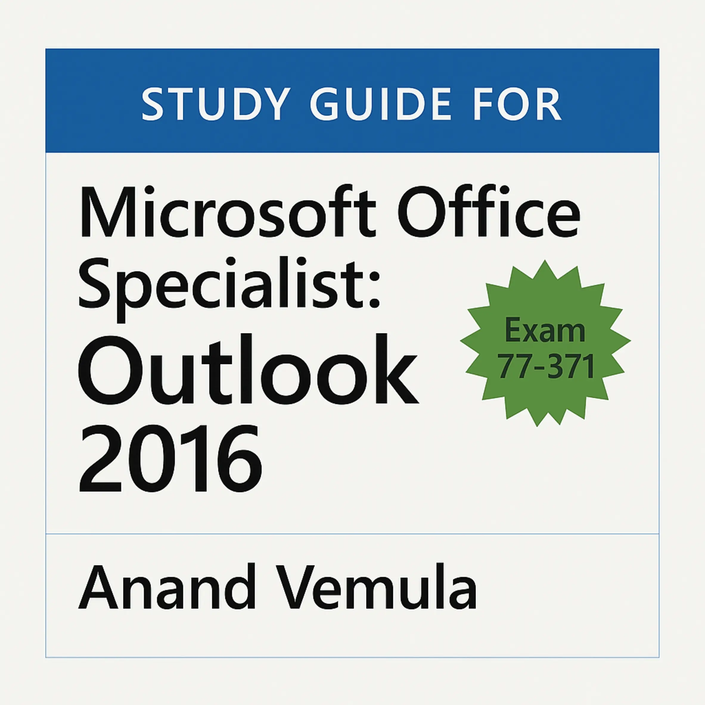 Study Guide for Microsoft Office Specialist: Outlook 2016 (Exam 77-371)