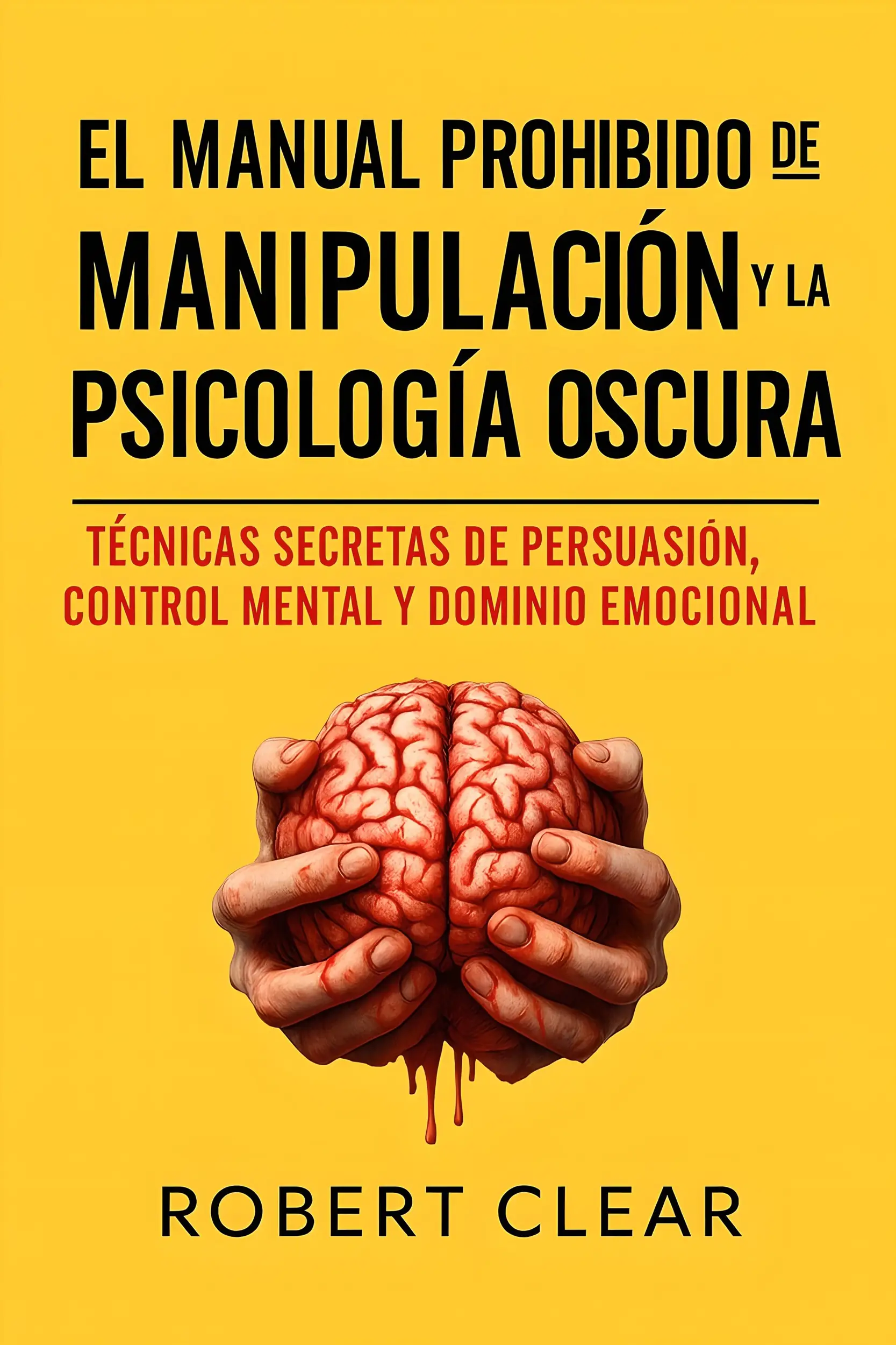 El Manual Prohibido de la Manipulación y la Psicología Oscura
