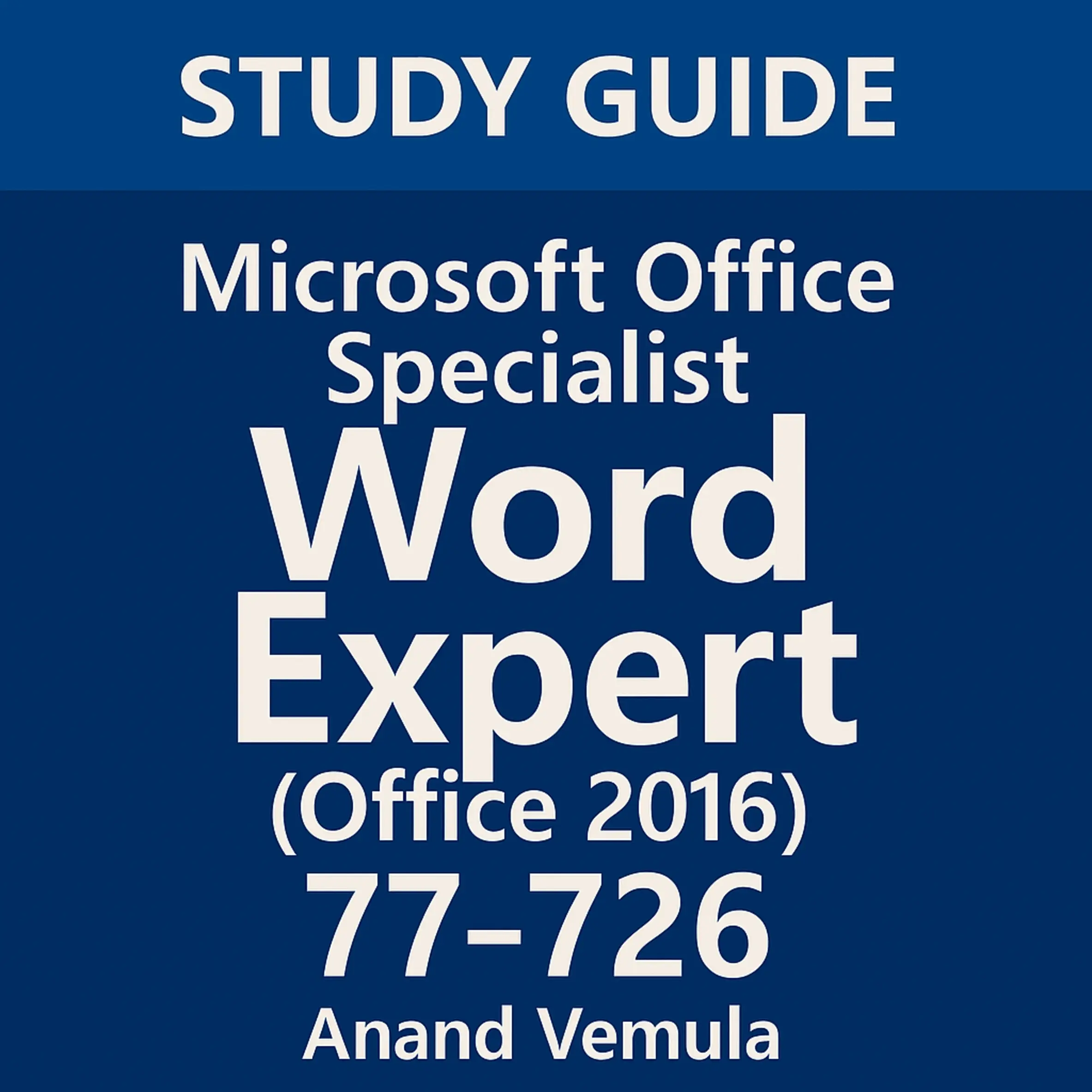 Study Guide Microsoft Office Specialist Word Expert (Office 2016) 77-726