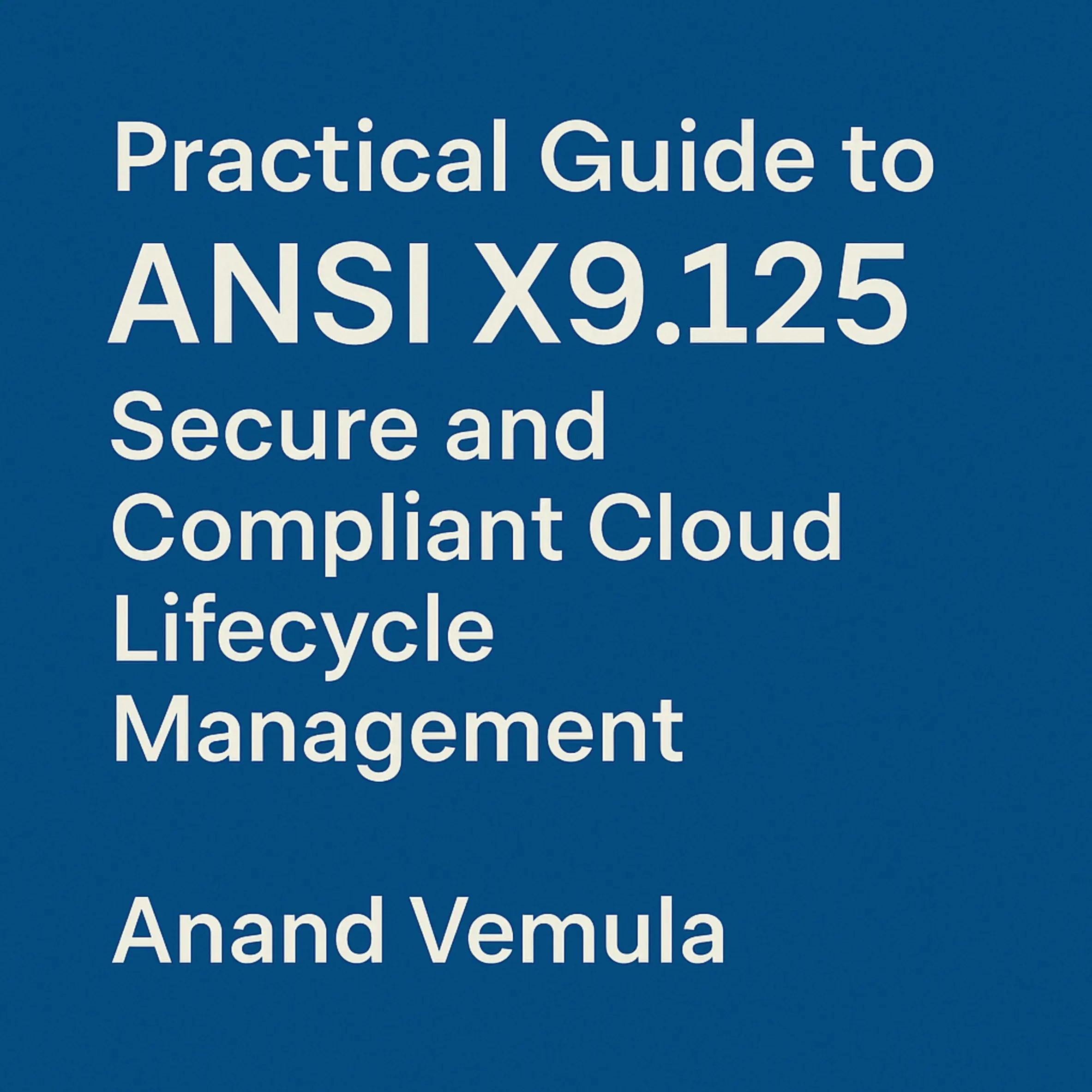 PracticalPractical Guide to ANSI X9.125 Secure and Compliant Cloud Lifecycle Management Guide to ANSI X9.125 Secure and Compliant Cloud Lifecycle Management
