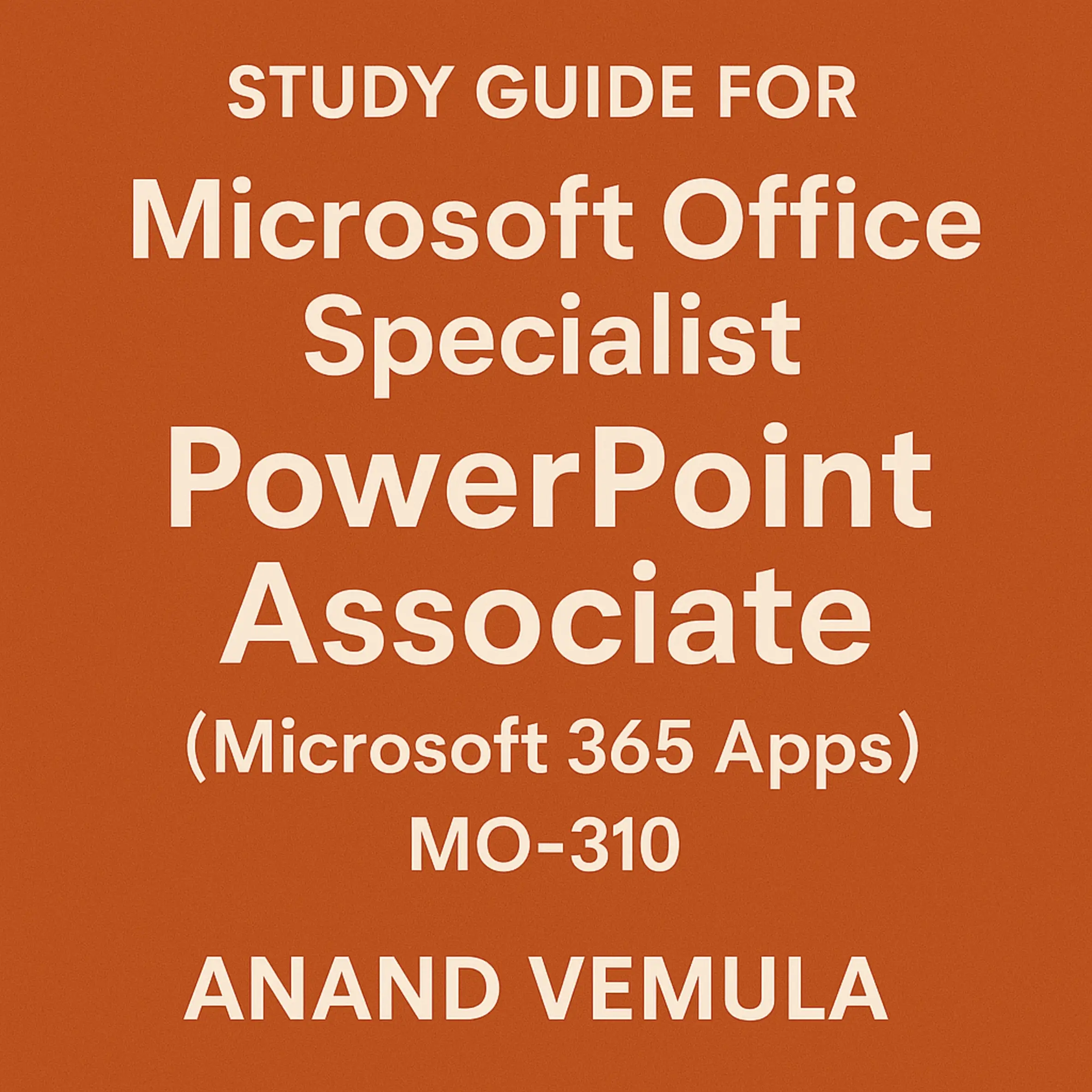 Study Guide for Microsoft Office Specialist: PowerPoint Associate (Microsoft 365 Apps) MO-310