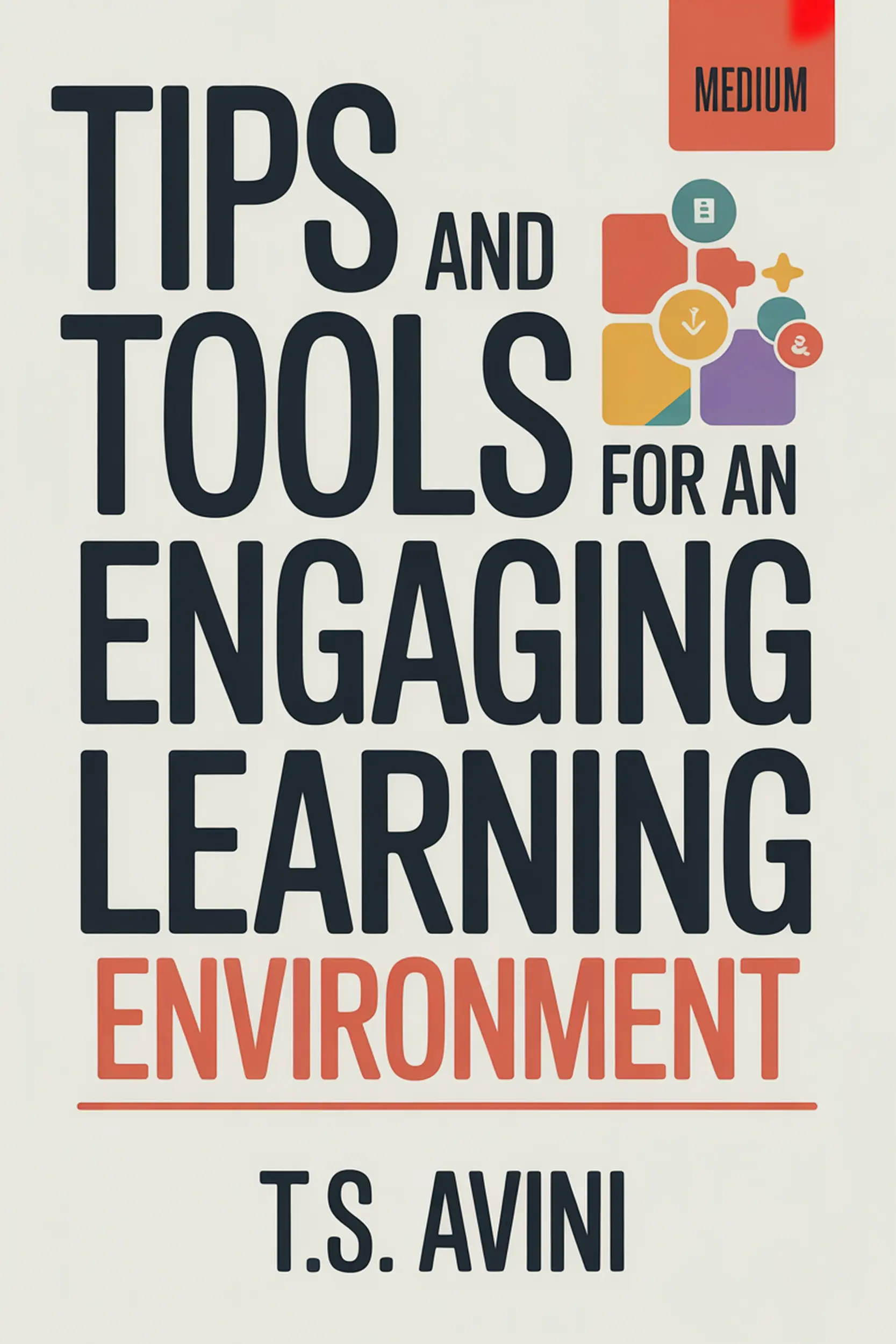 Tips and Tools for an Engaging Learning Environmen
