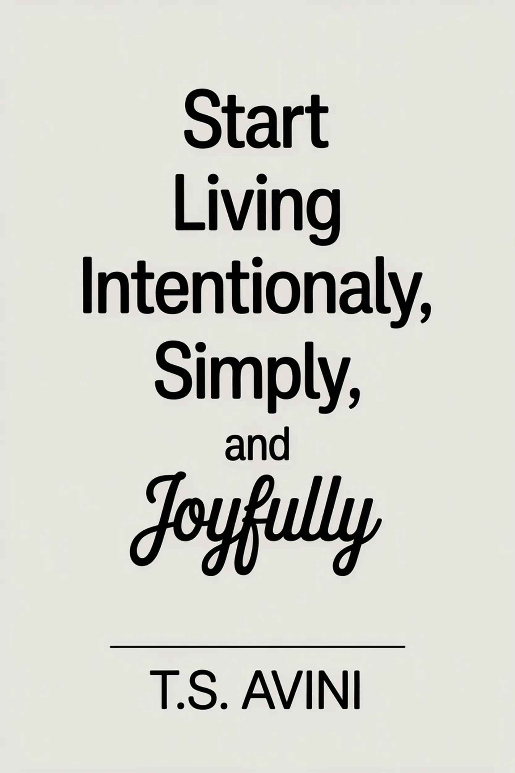 Start Living Intentionally, Simply and Joyfully
