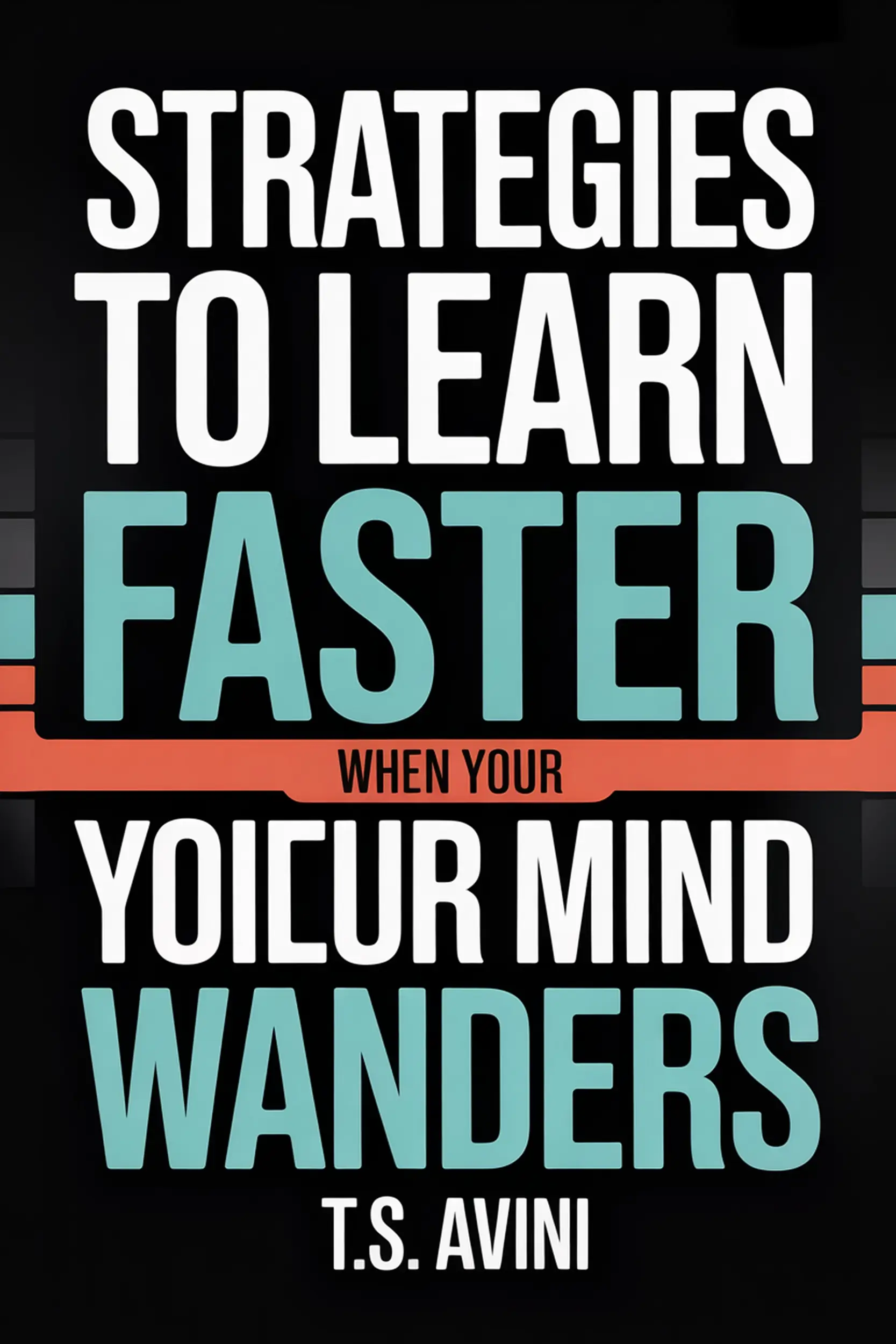 Strategies to Learn Faster When Your Mind Wanders