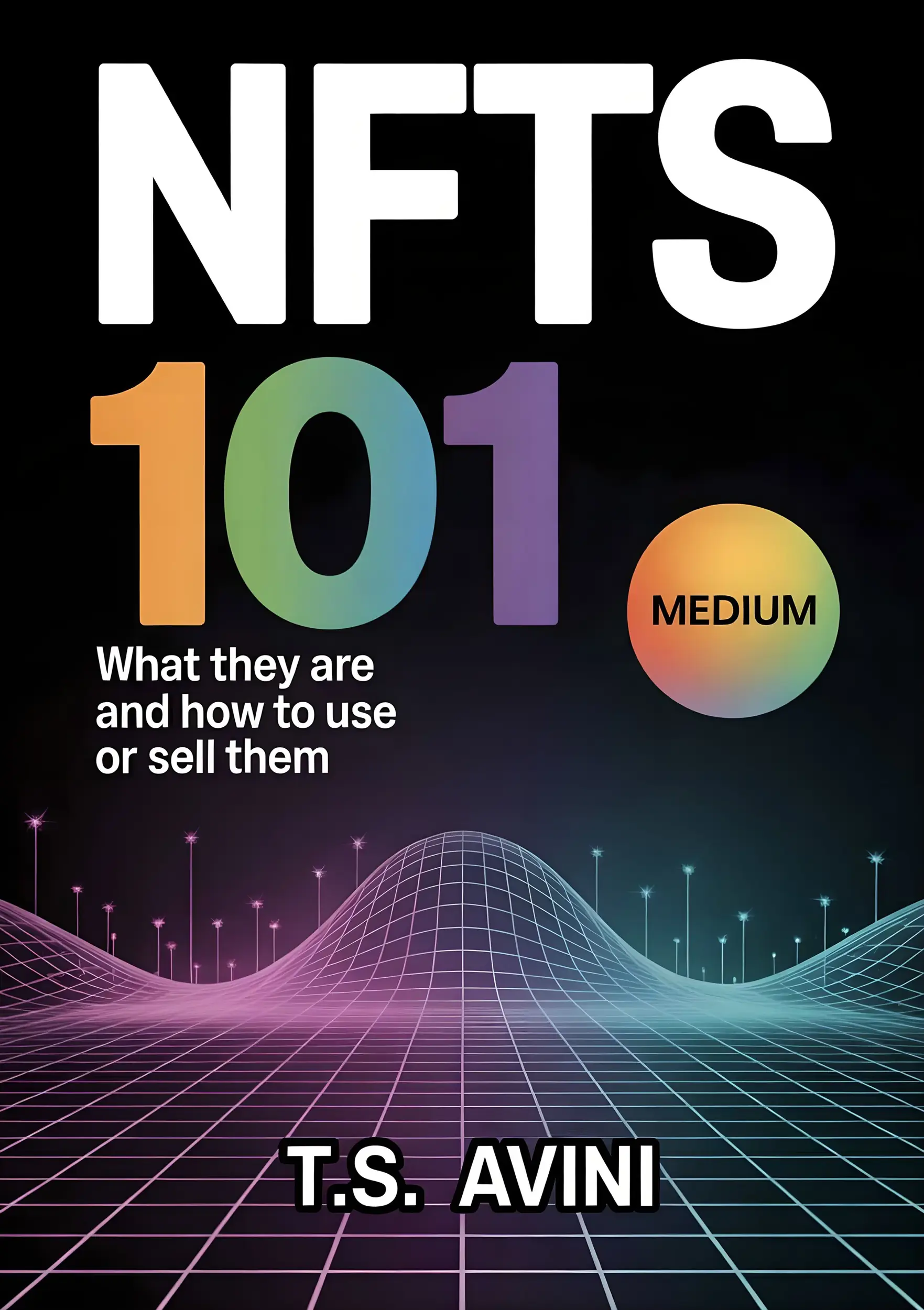 NFTs 101 What They Are and How to Use or Sell Them