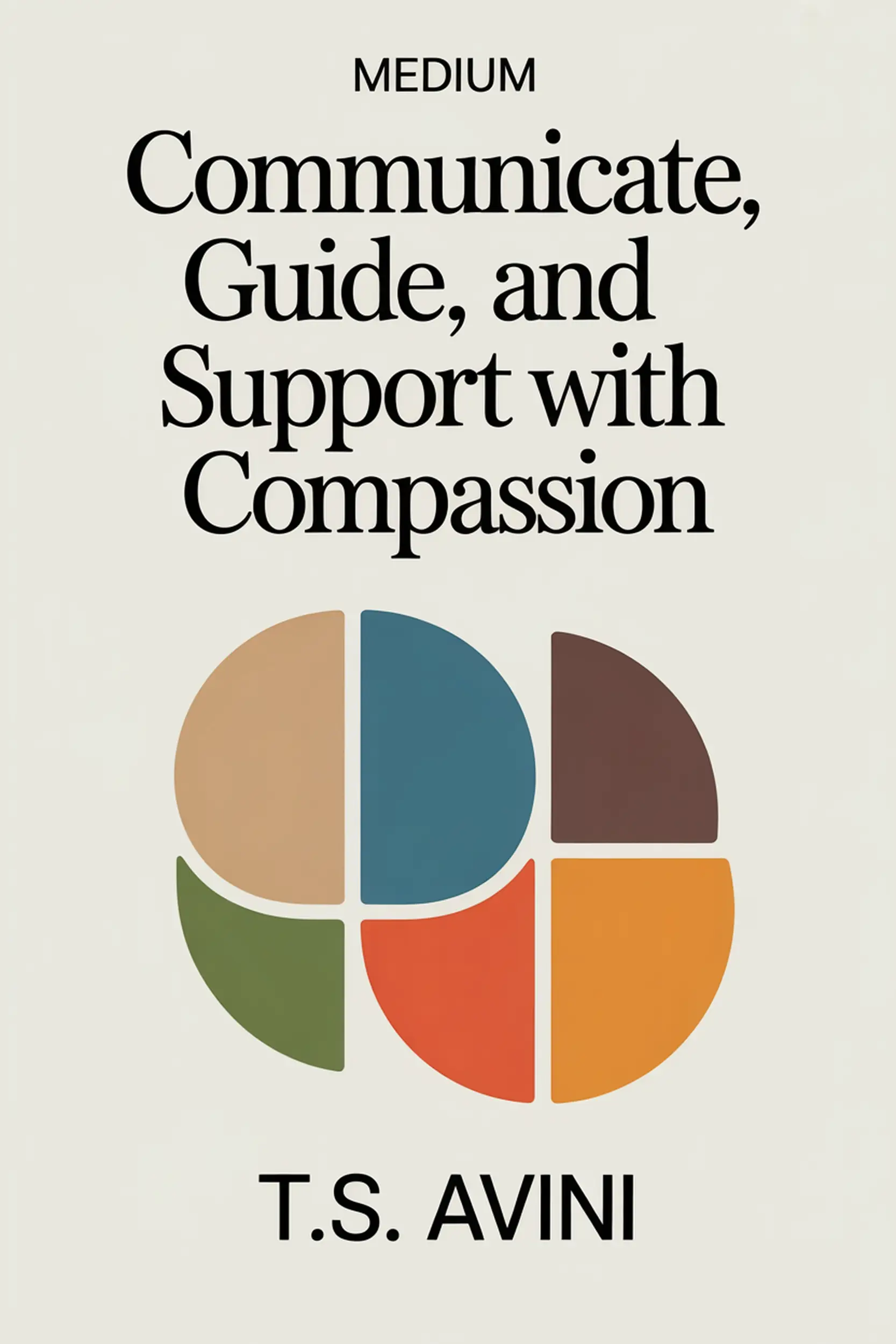Communicate, Guide, and Support with Compassion