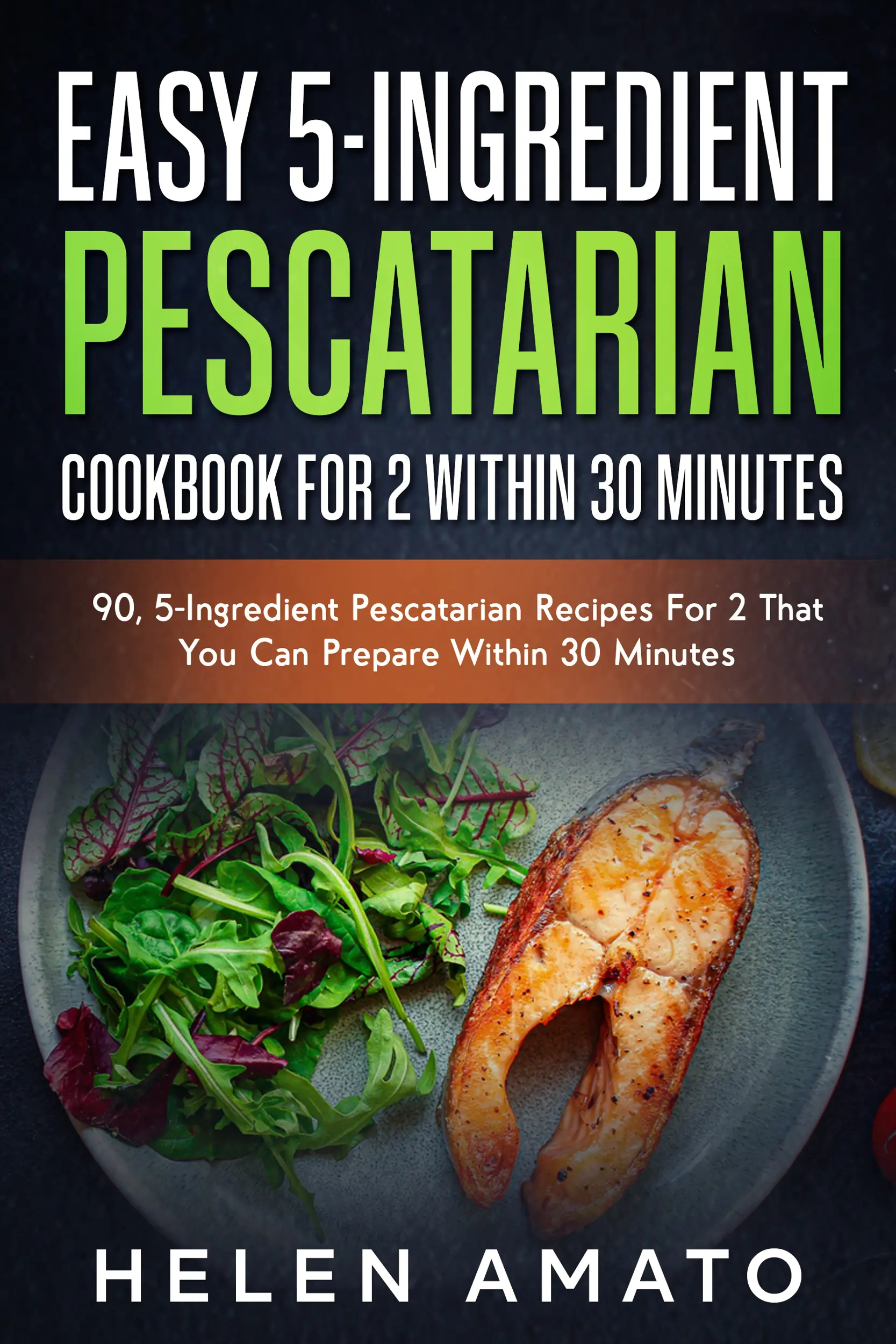 Easy 5-Ingredient Pescatarian Cookbook For 2 Within 30 Minutes