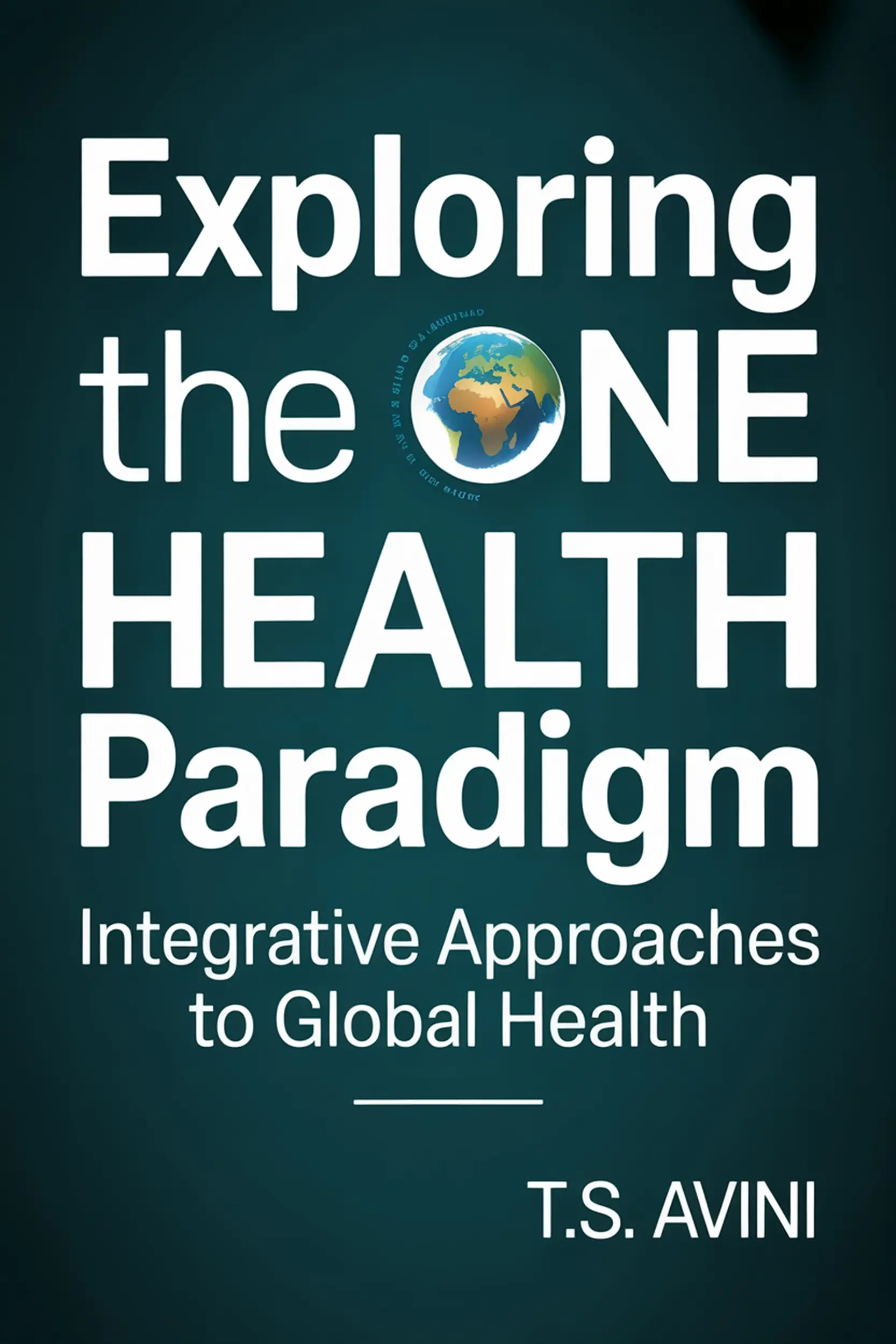 Exploring the One Health Paradigm