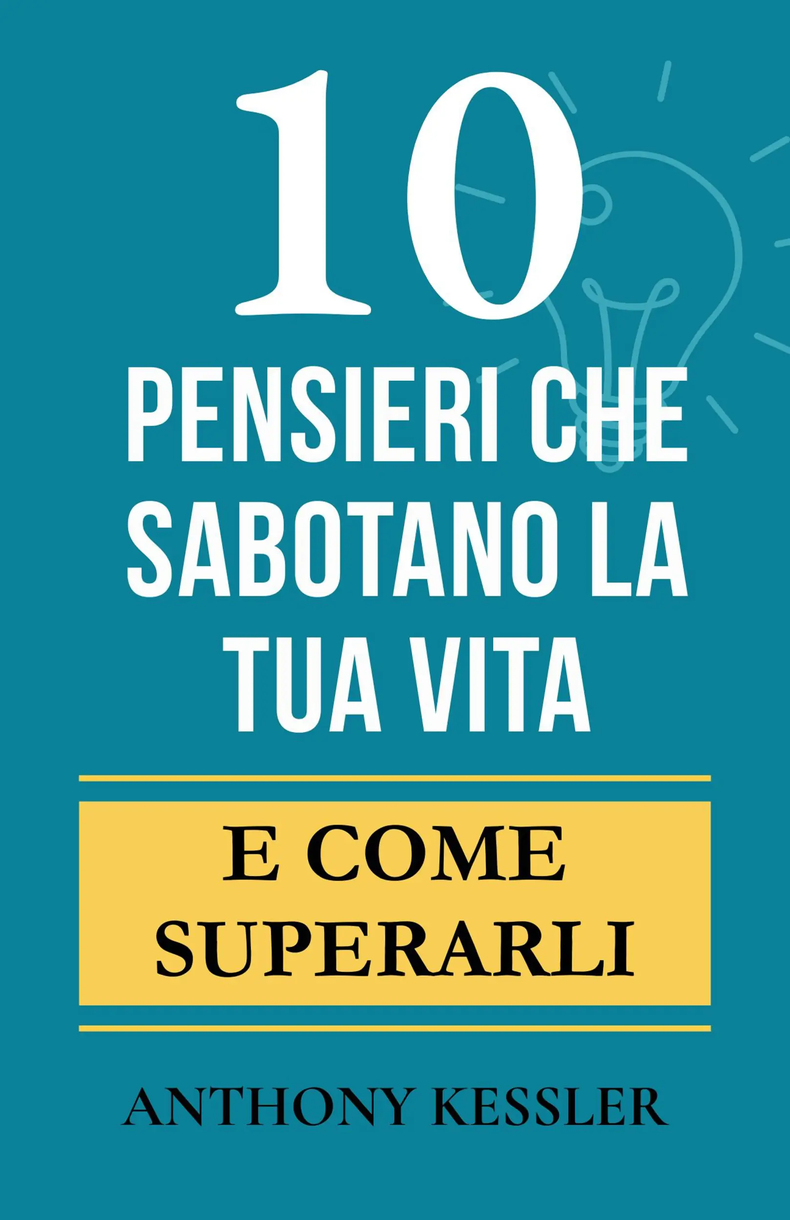 10 Pensieri Che Sabotano La Tua Vita