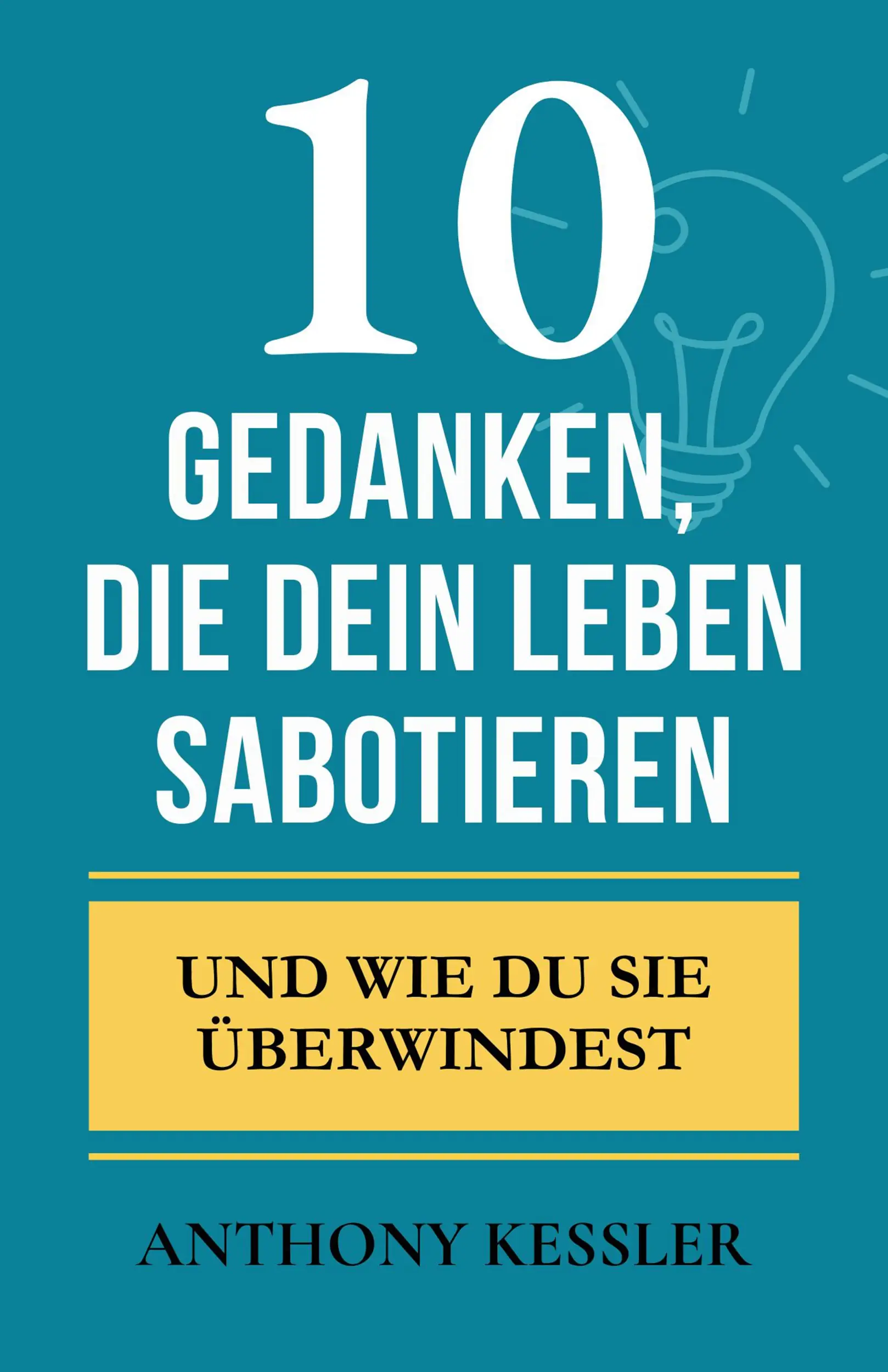 10 Gedanken, Die Dein Leben Sabotieren