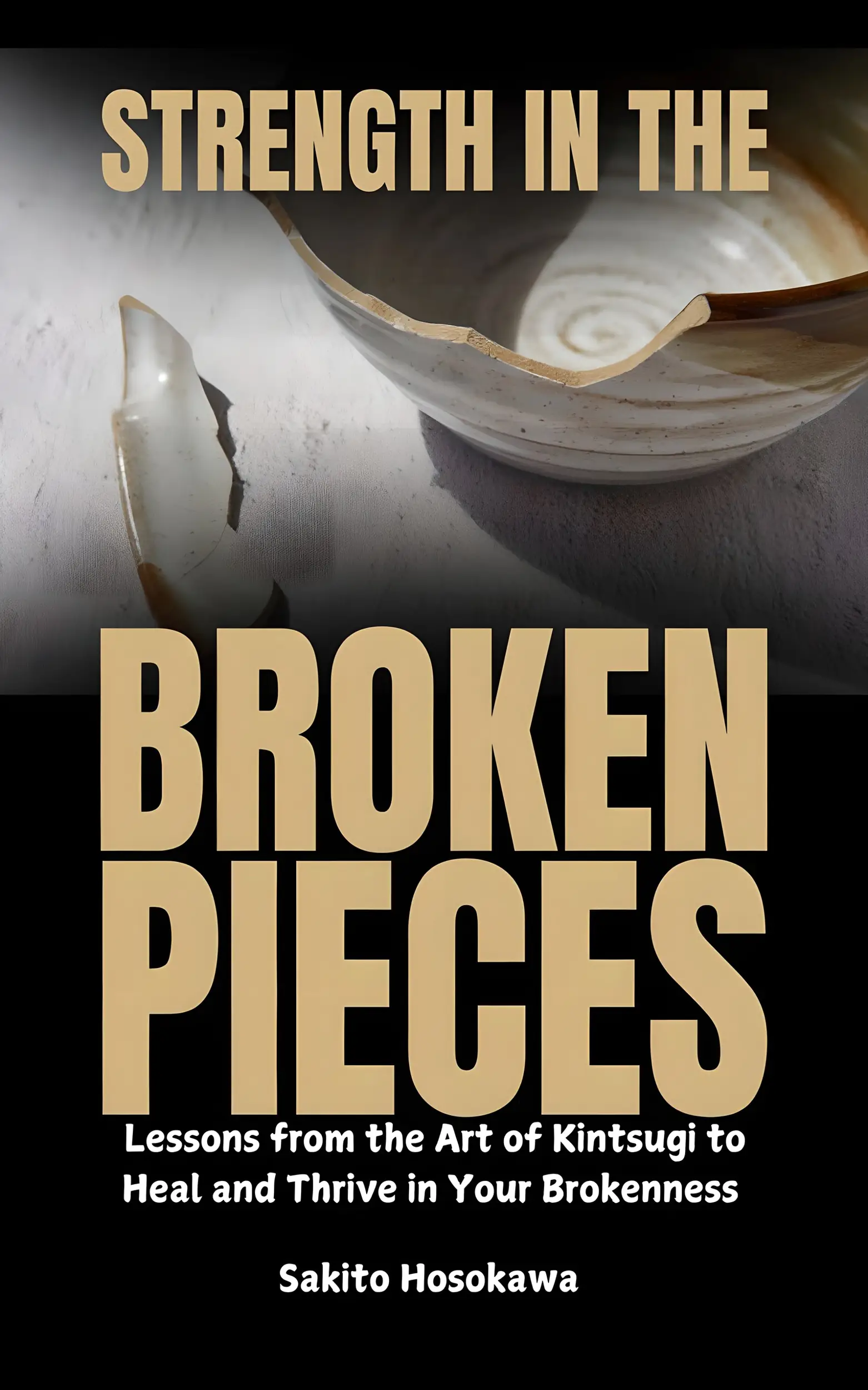 Strength in the Broken Pieces