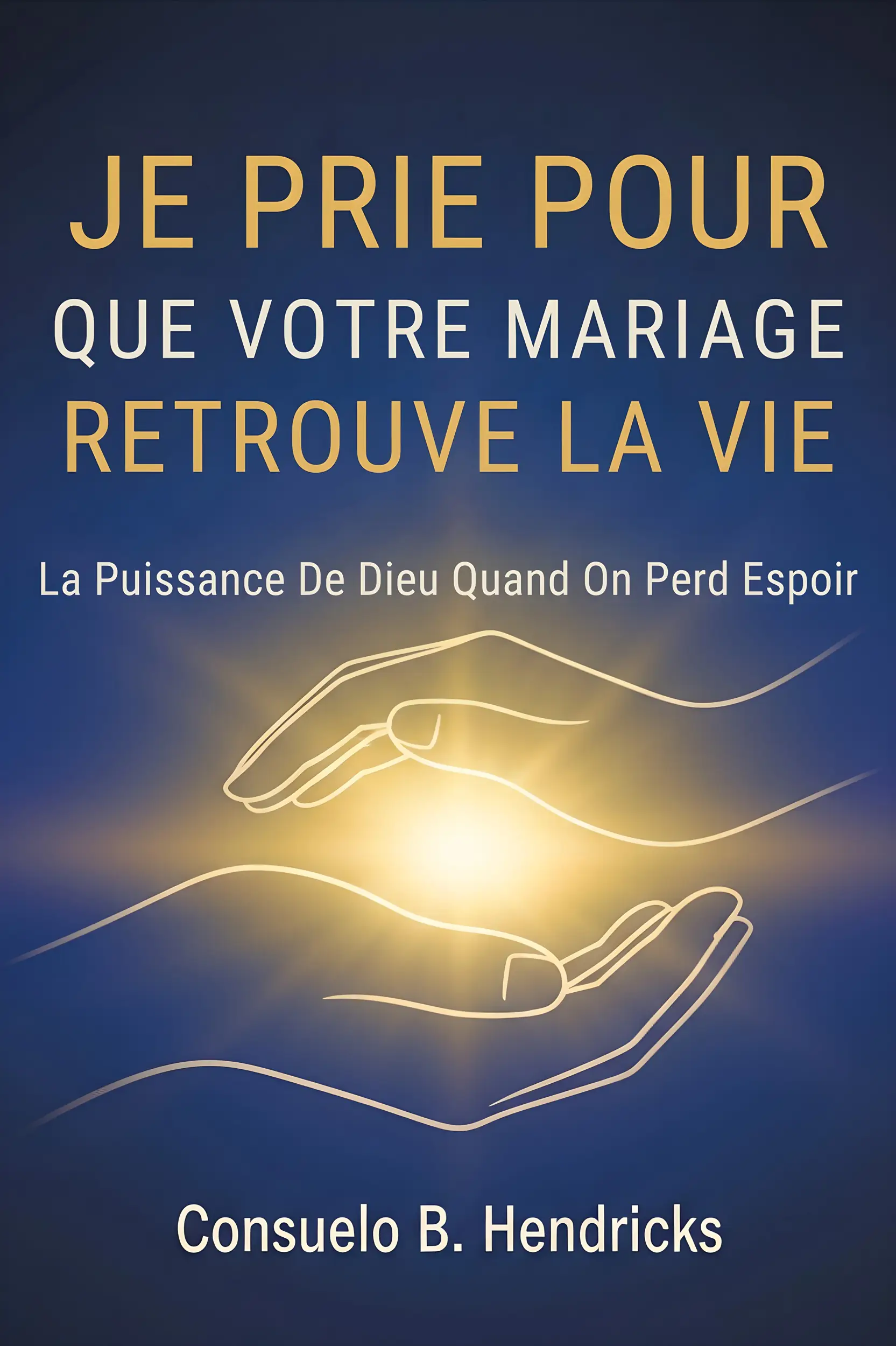 Je Prie Pour Que Votre Mariage Retrouve La Vie