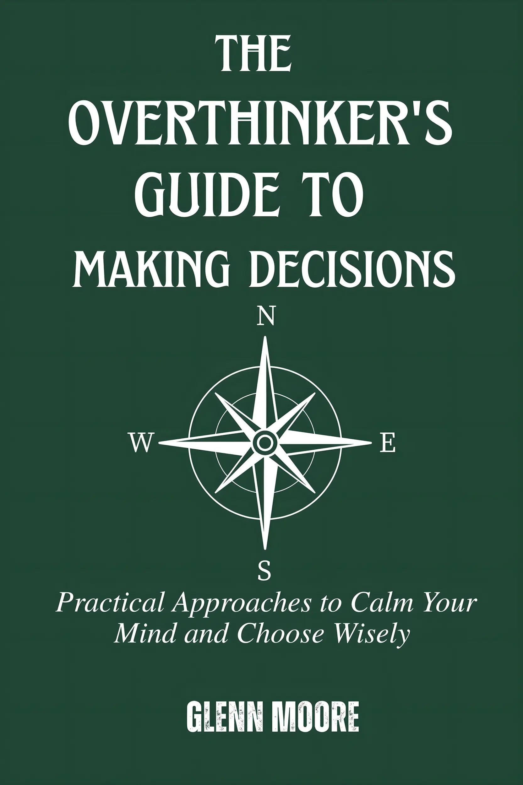 The Overthinker's Guide To Making Decisions