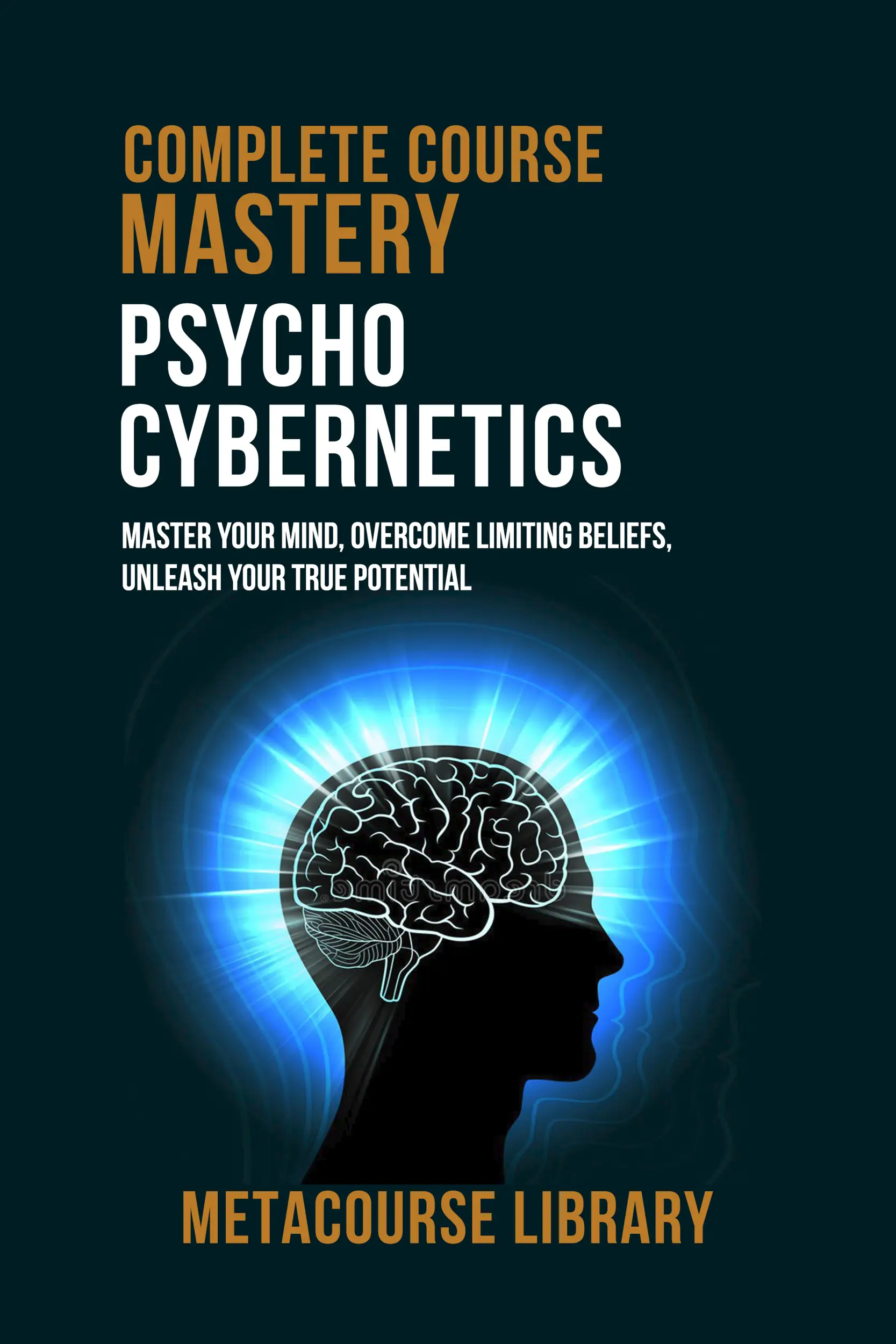 Complete Course Mastery Psycho-Cybernetics