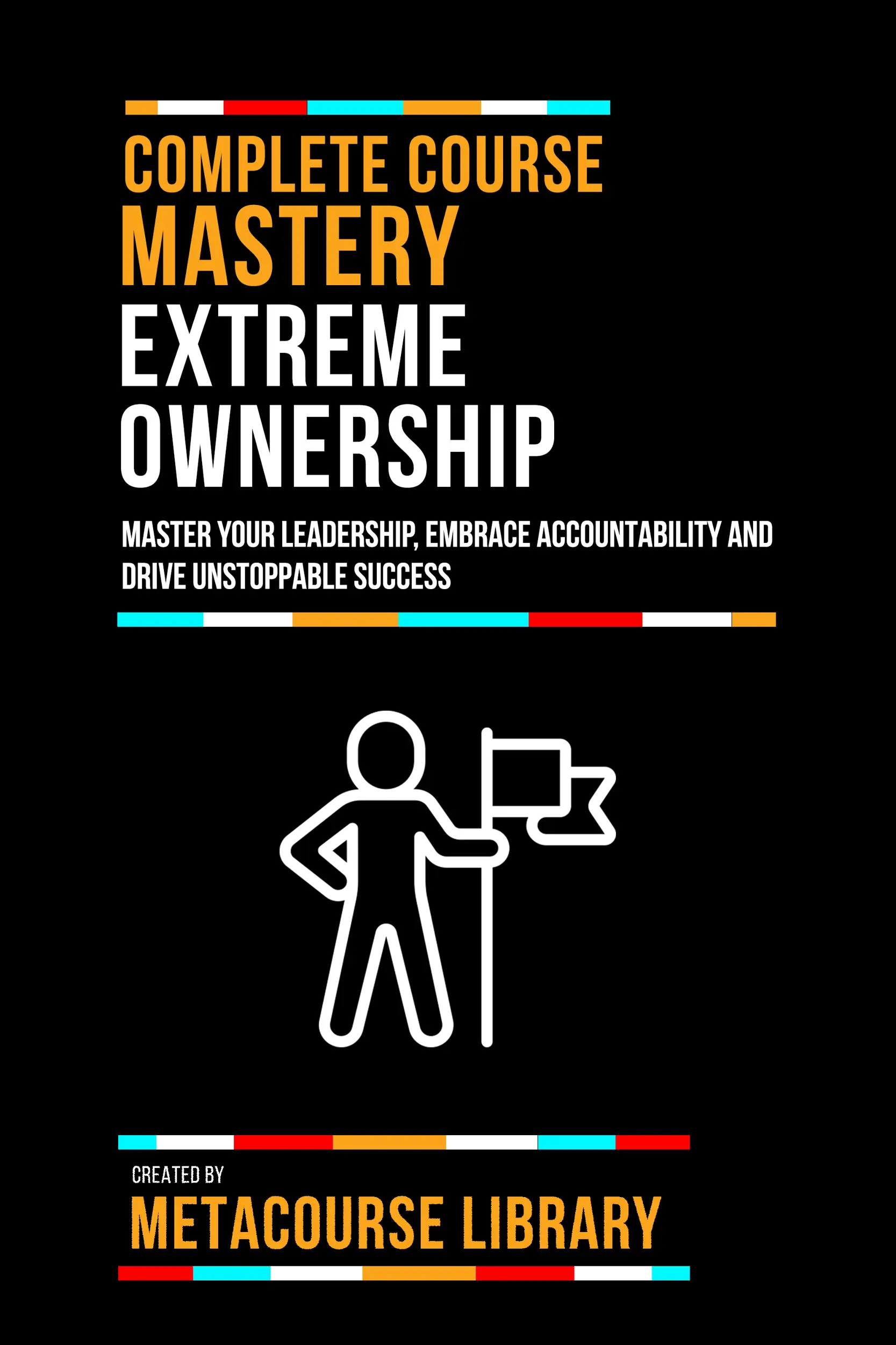 Complete Course Mastery Extreme Ownership