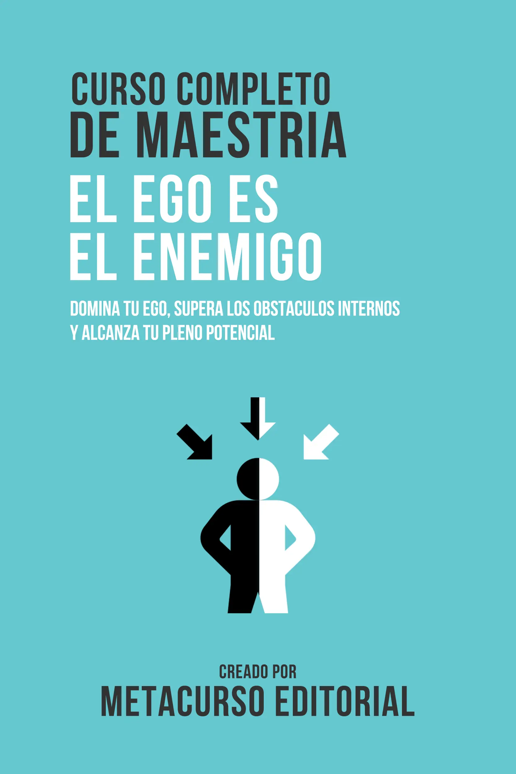 Curso Completo De Maestria El Ego Es El Enemigo