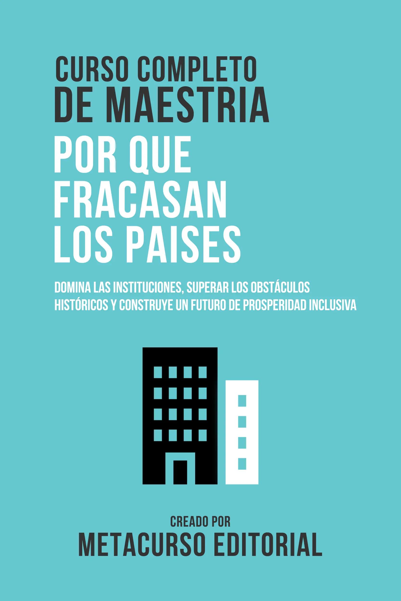Curso Completo De Maestria Por Que Fracasan Los Paises