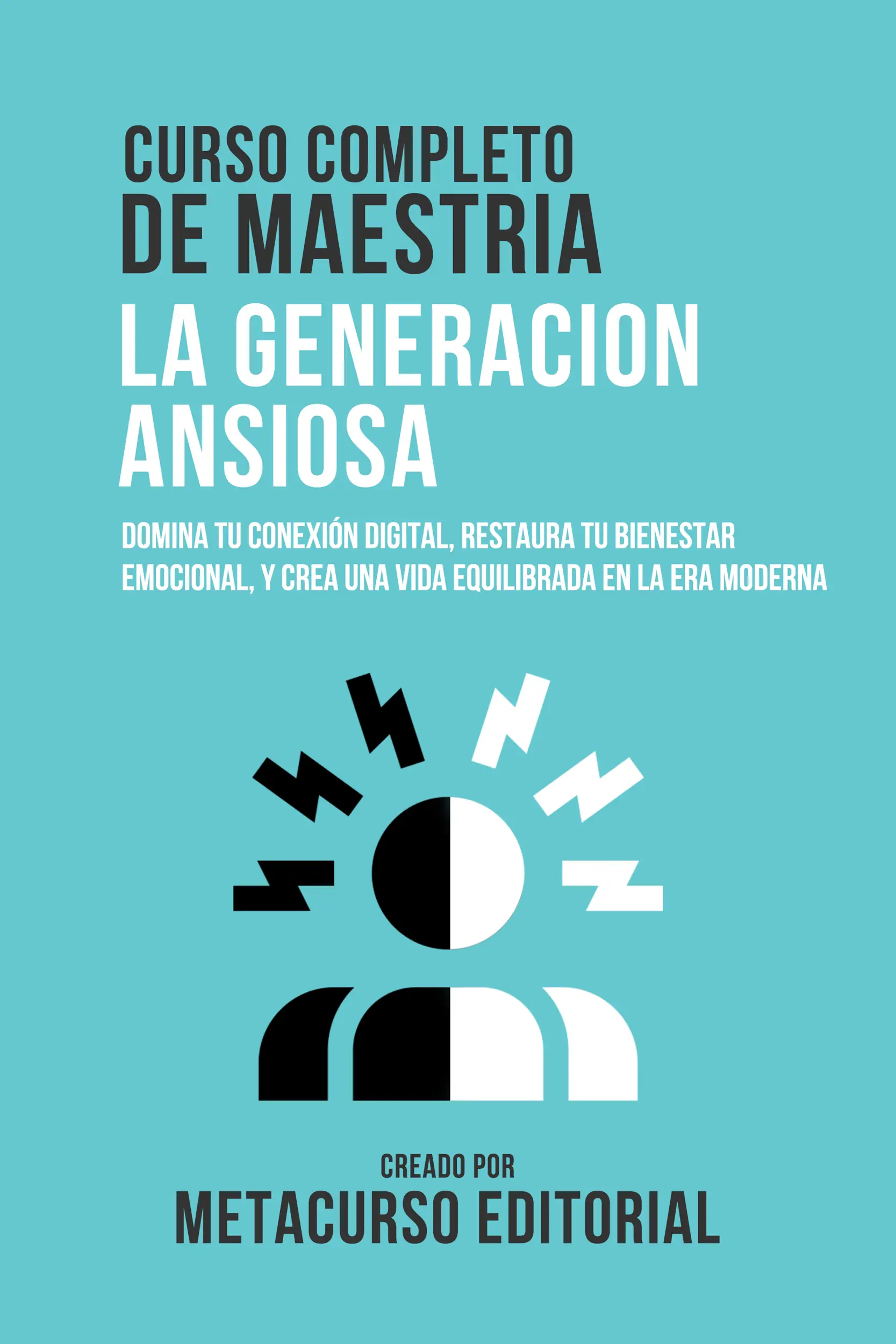 Curso Completo De Maestria La Generacion Ansiosa