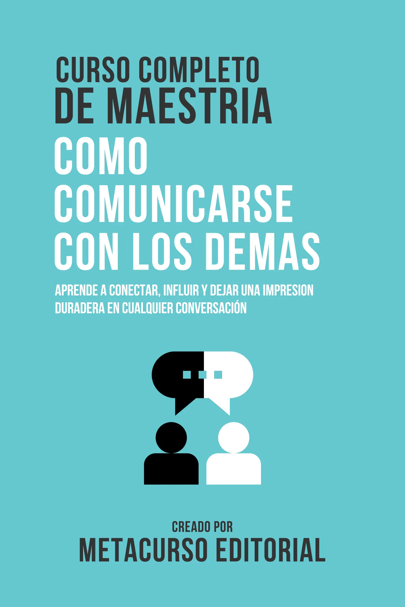 Curso Completo De Maestria Como Comunicarse Con Los Demas