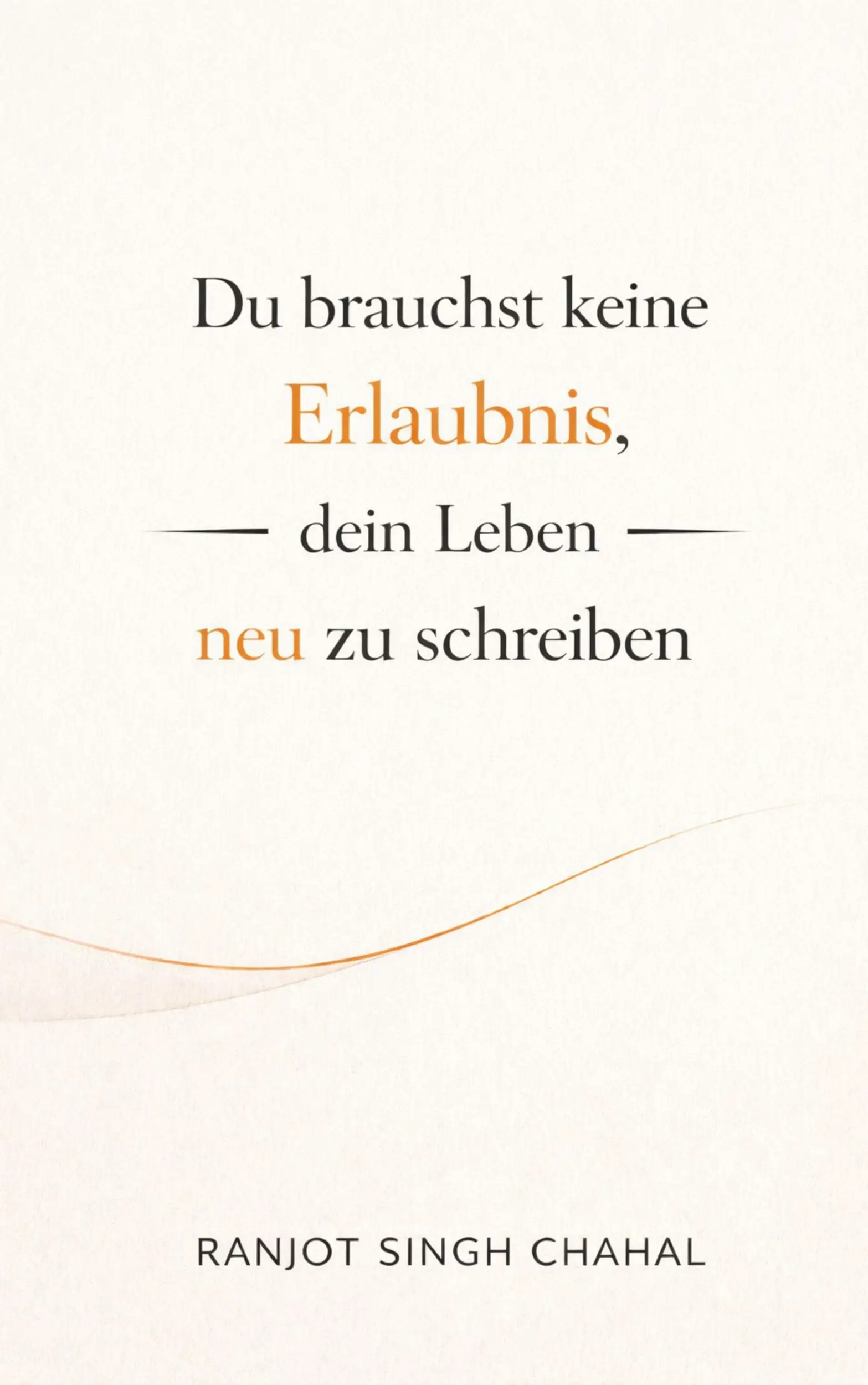 Du brauchst keine Erlaubnis, dein Leben neu zu schreiben