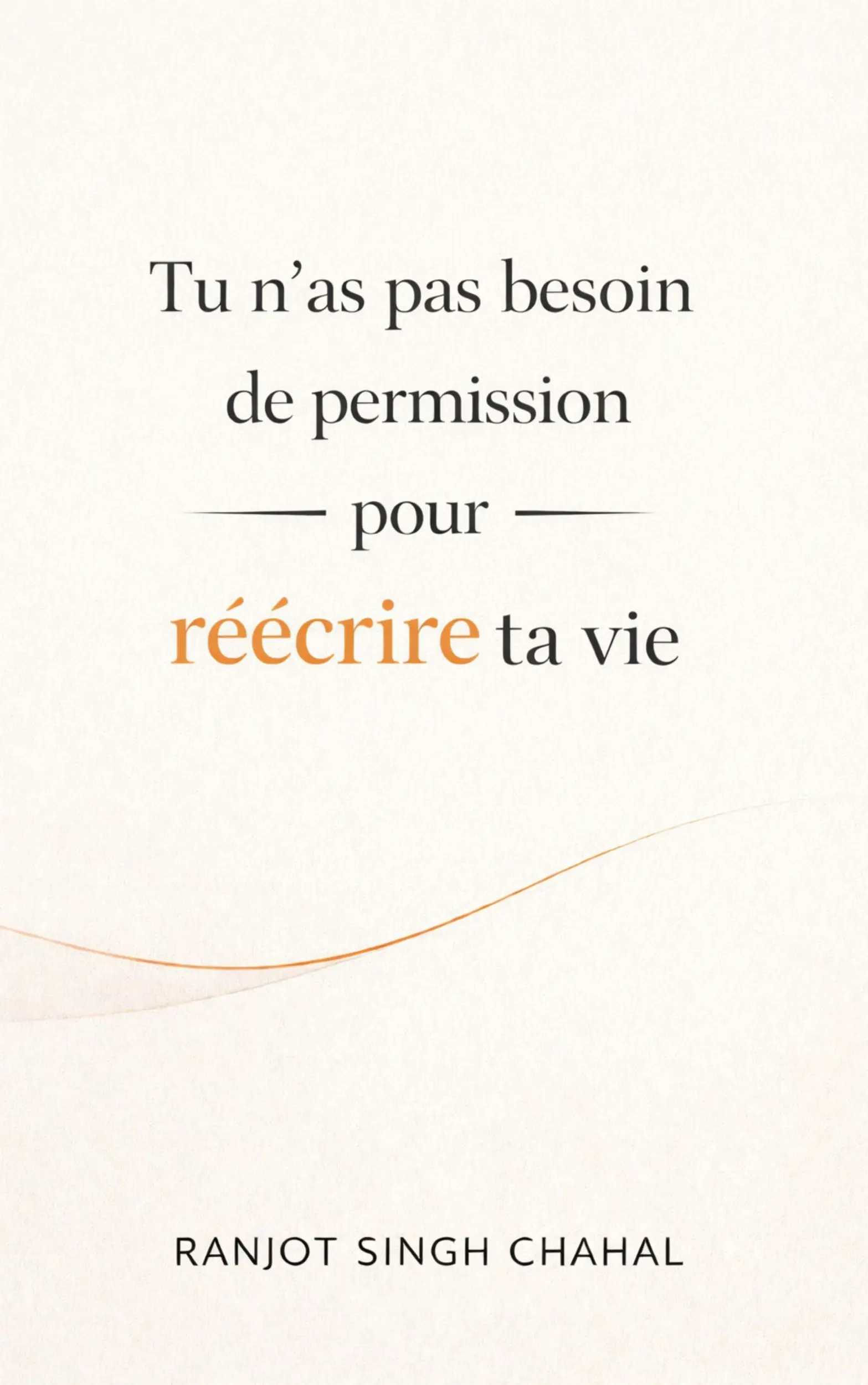 Tu nas pas besoin de permission pour réécrire ta vie