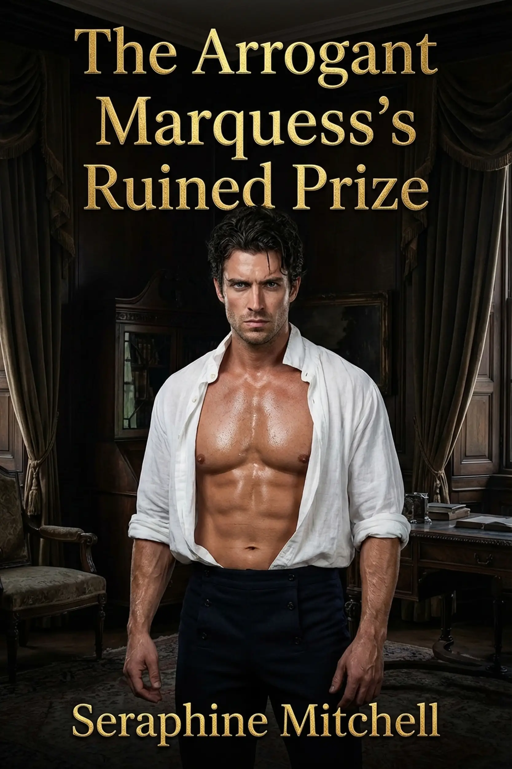 The Arrogant Marquess's Ruined Prize