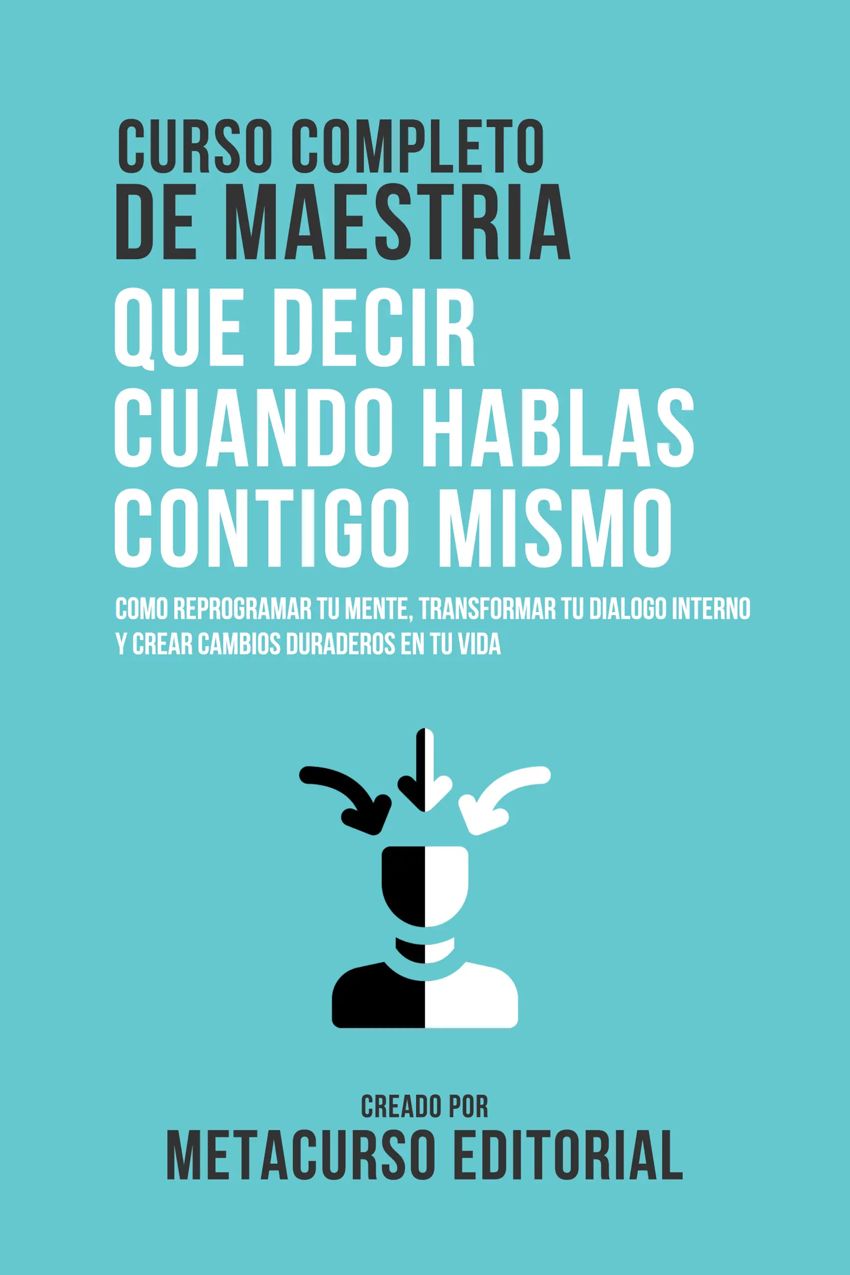 Curso Completo De Maestria Que Decir Cuando Hablas Contigo Mismo