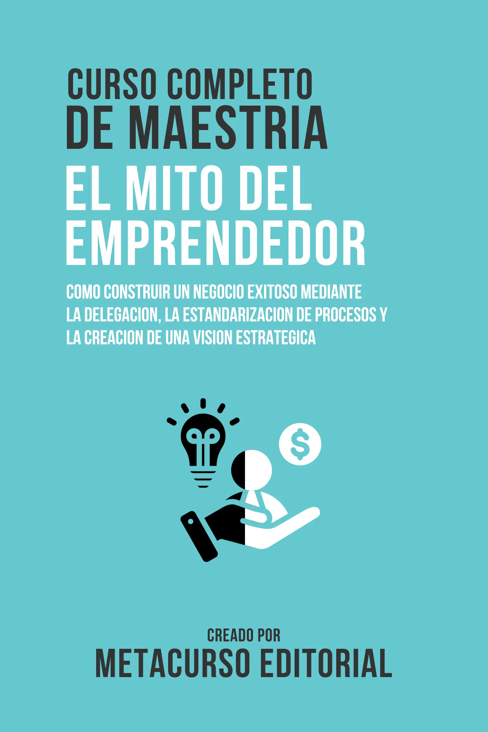 Curso Completo De Maestria El Mito Del Emprendedor