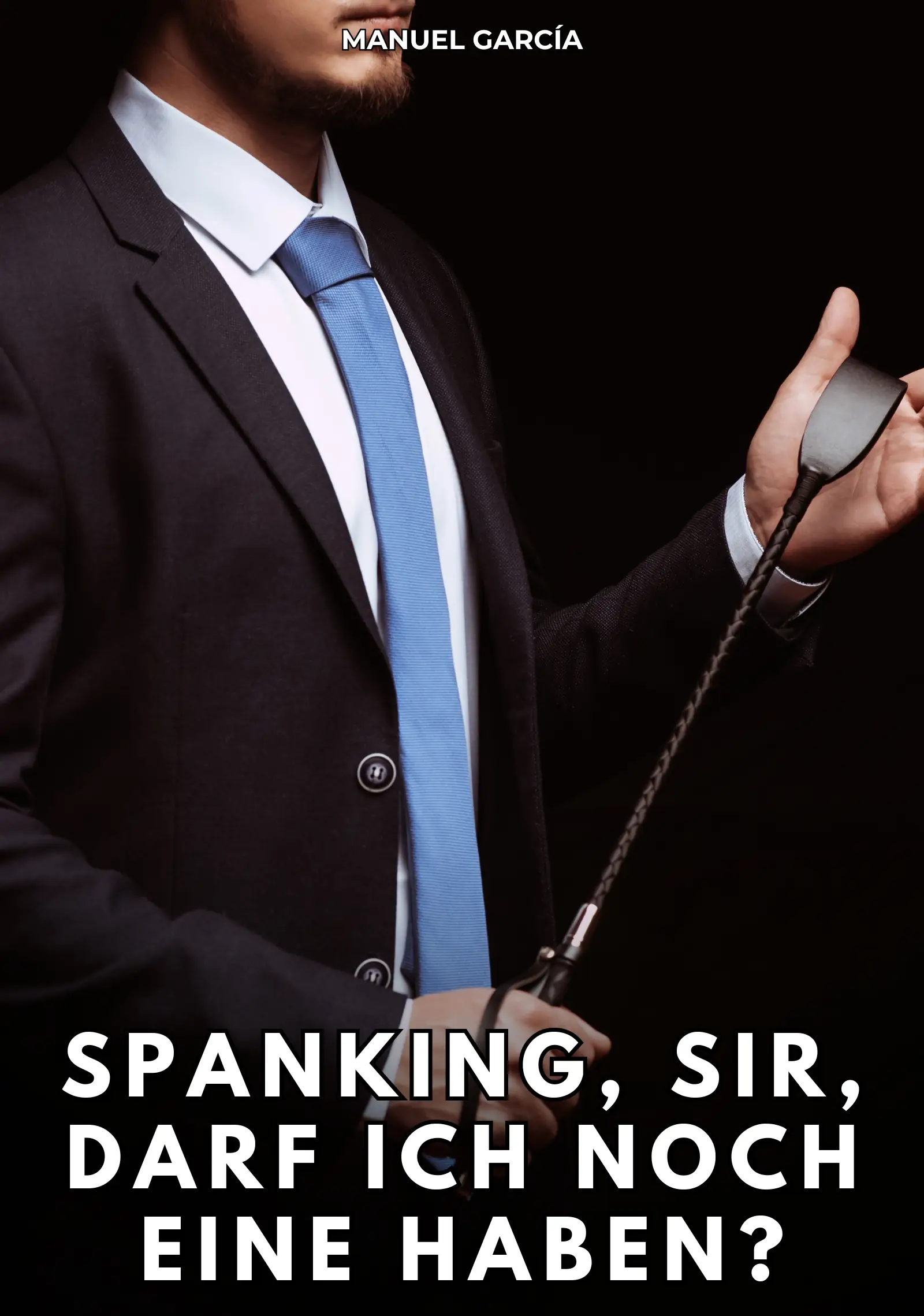 Spanking, Sir, darf ich noch eine haben?