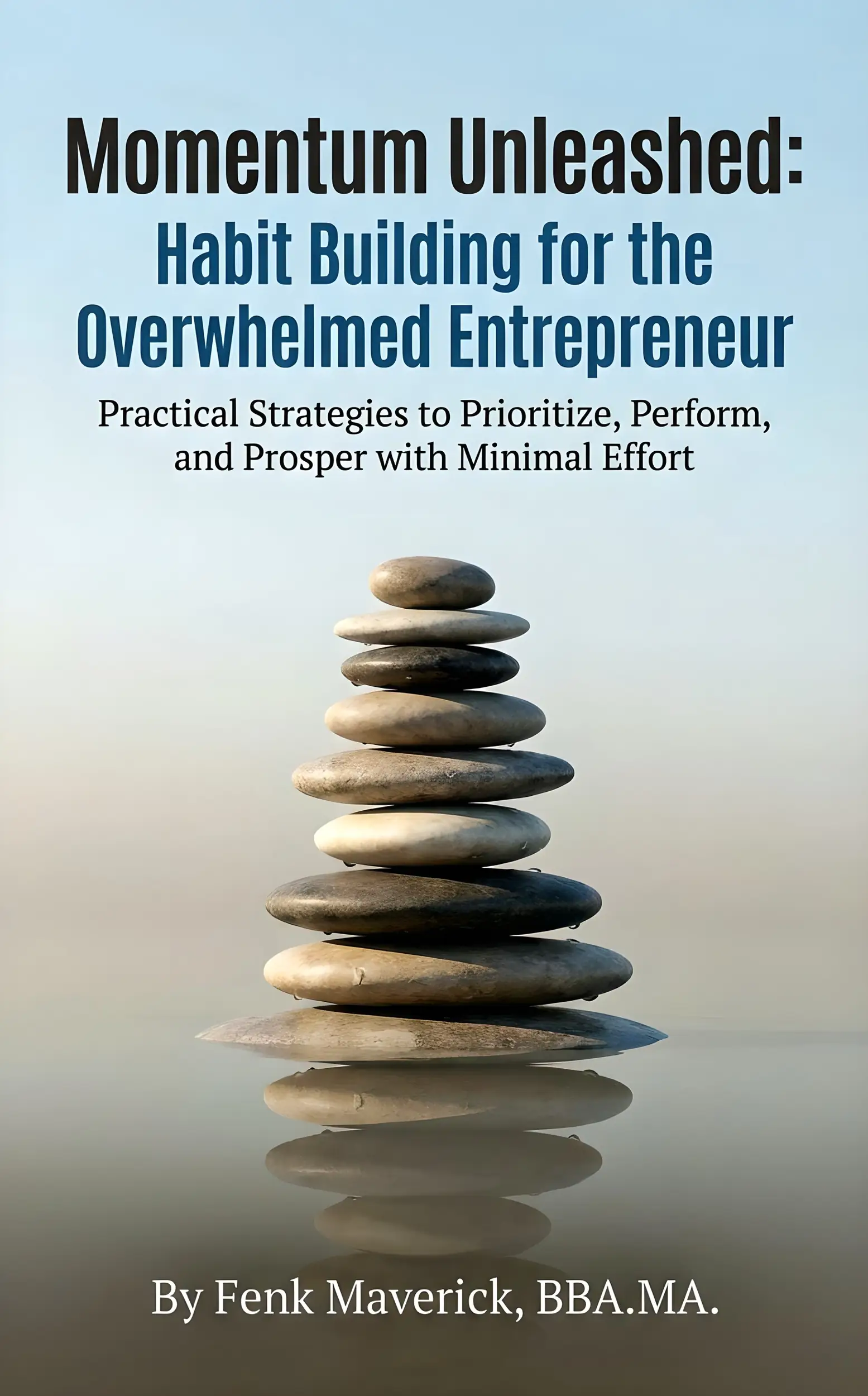 Momentum Unleashed: Habit Building for the Overwhelmed Entrepreneur