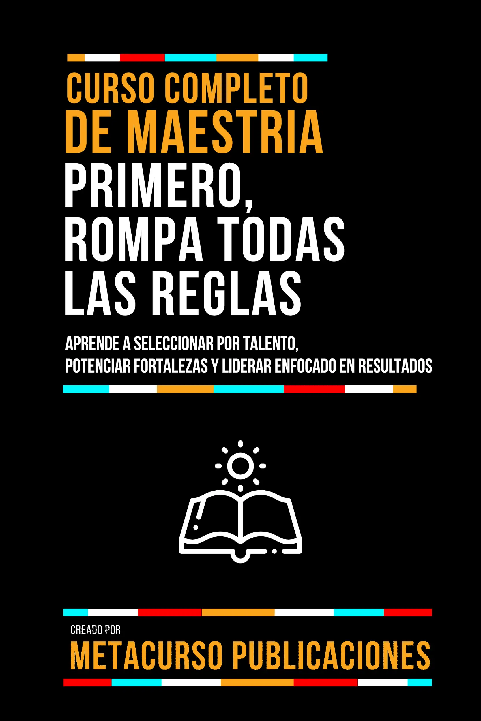 Curso Completo De Maestria Primero, Rompa Todas Las Reglas